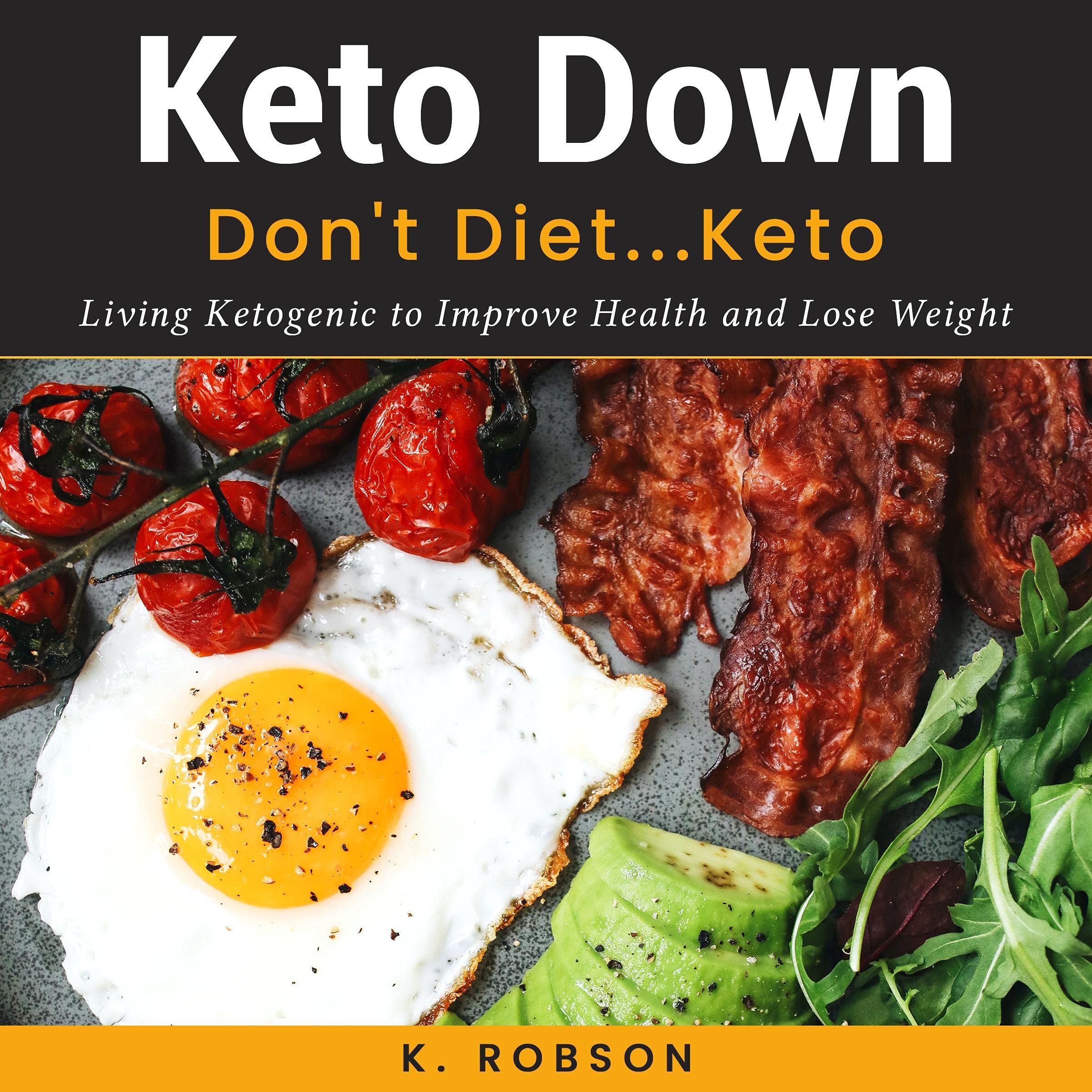 Keto Down: Don't Diet...Keto