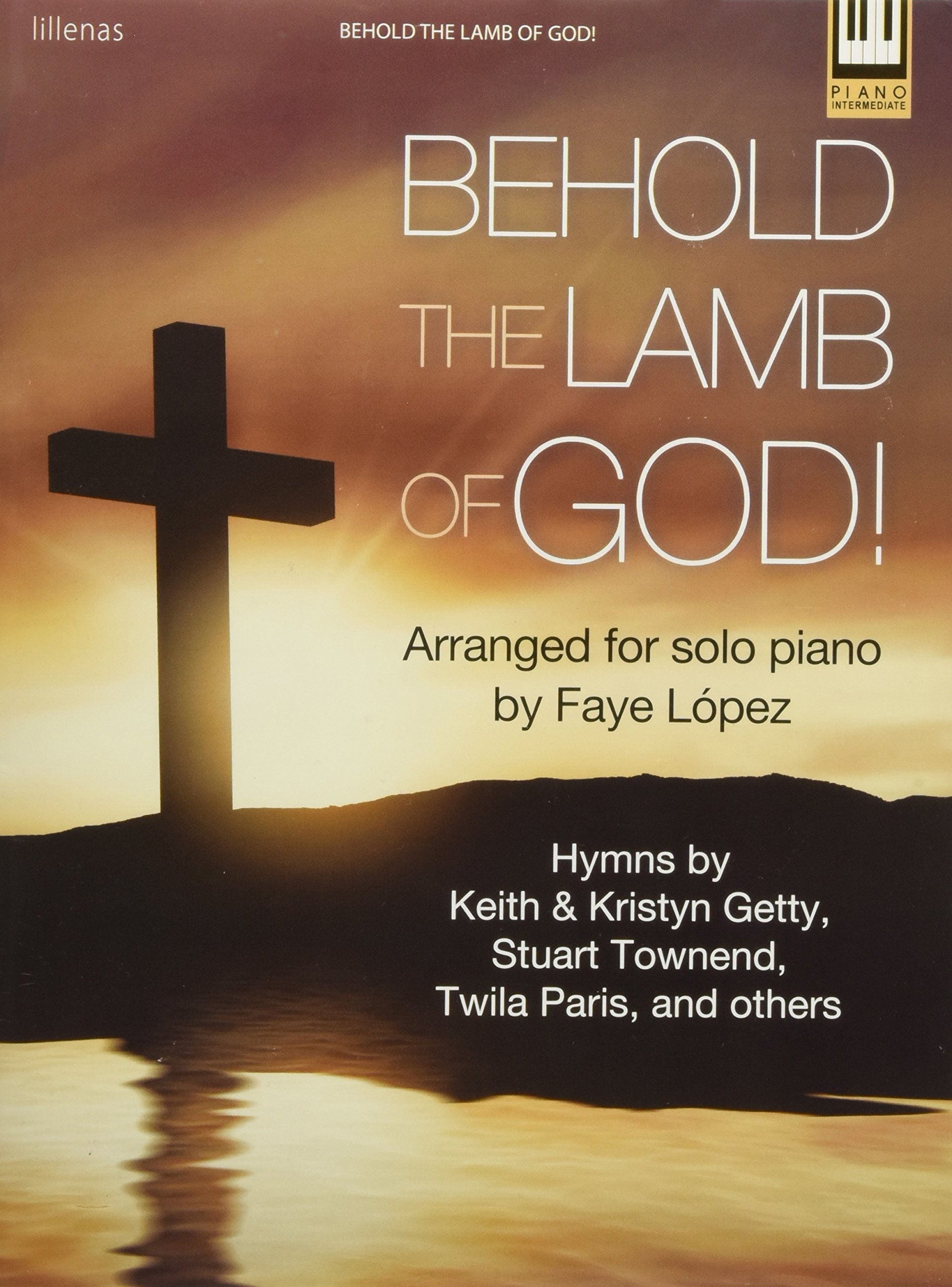 Behold the Lamb of God!: Hymns by Keith & Kristyn Getty, Stuart Townend