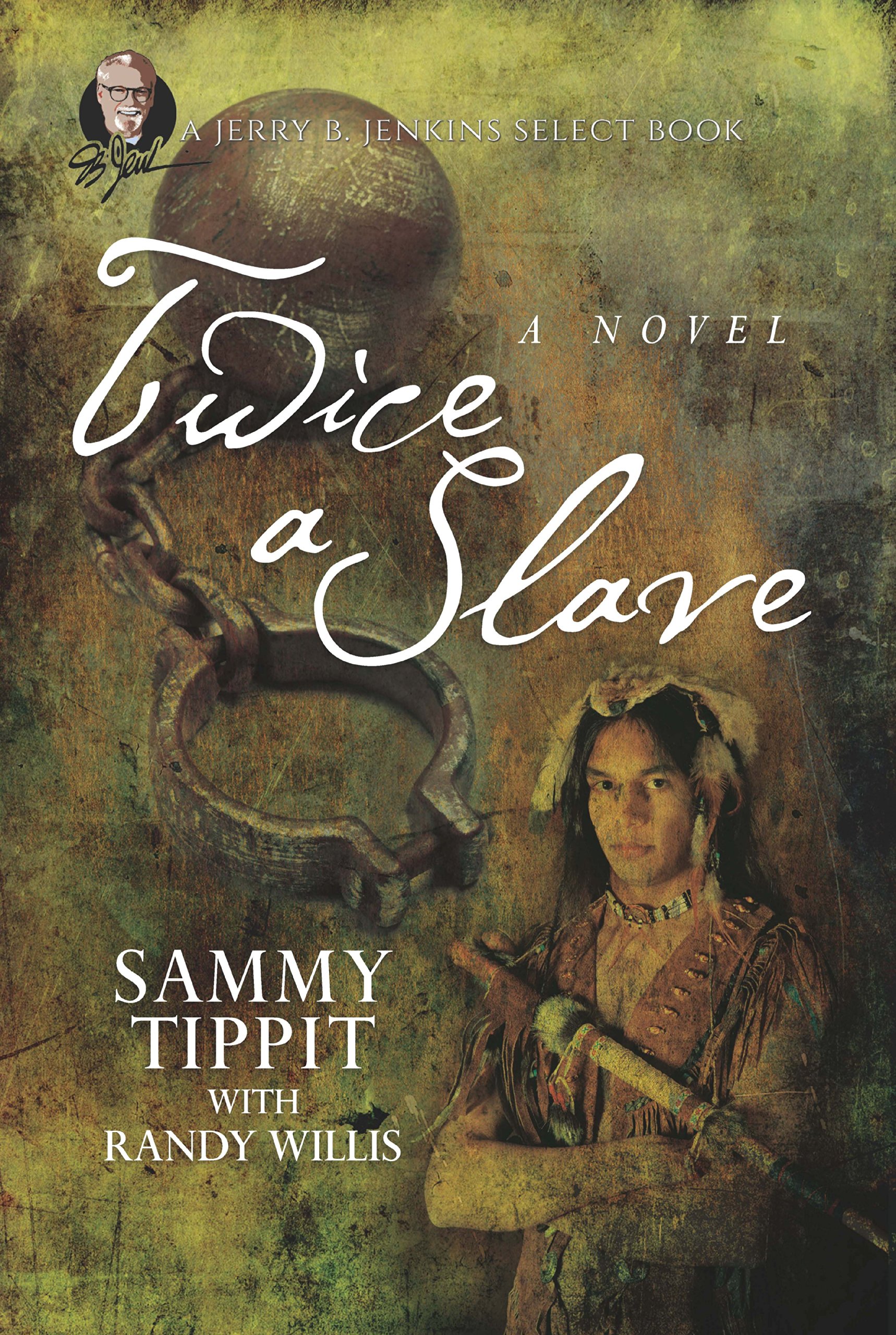 Twice a Slave a novel: and The Biography of Joseph Willis: 1 (Jerry B. Jenkins Select Book)