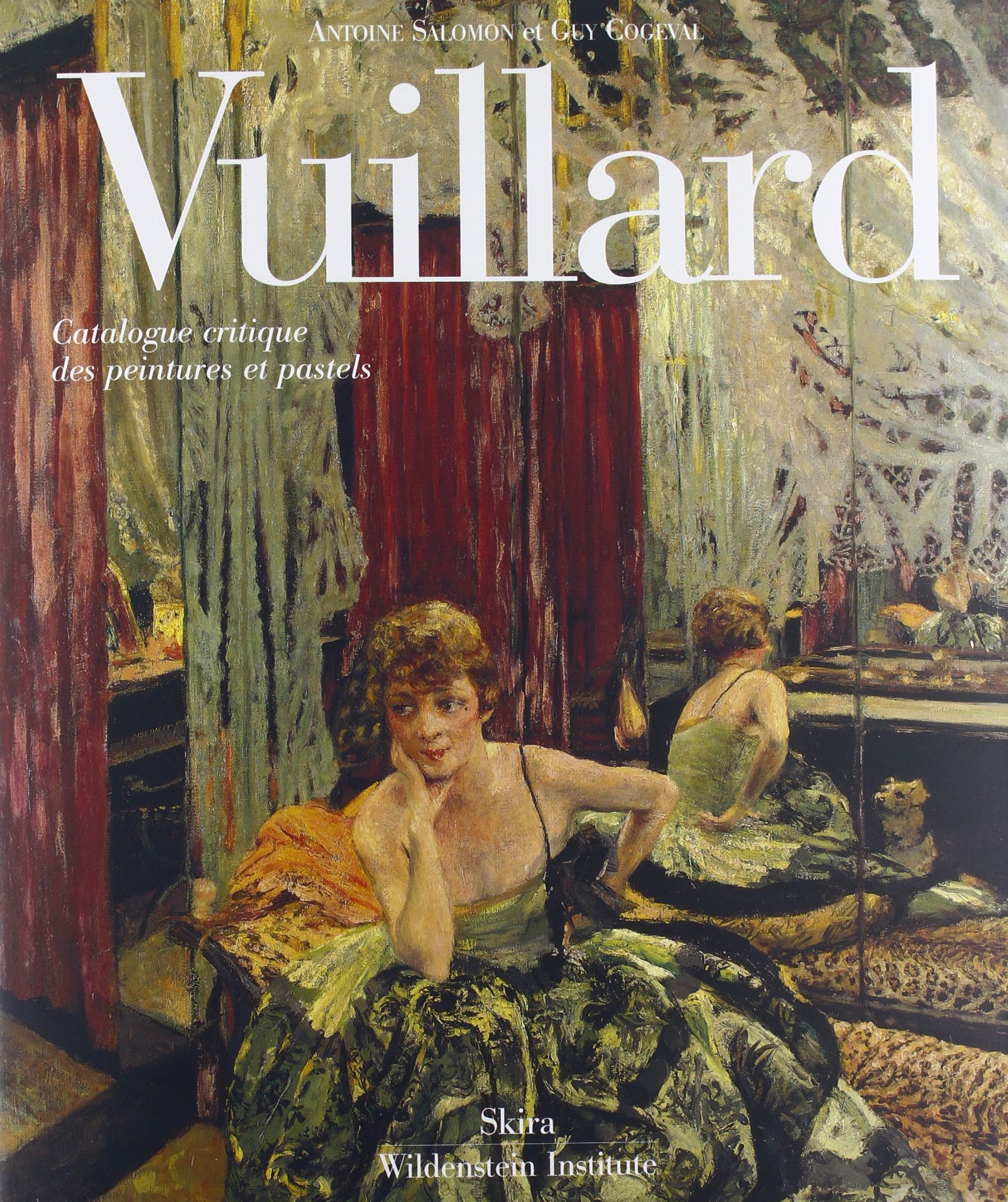 Vuillard - Le Regard innombrable Catalogue critique des peintures et pastels, 3 volumes