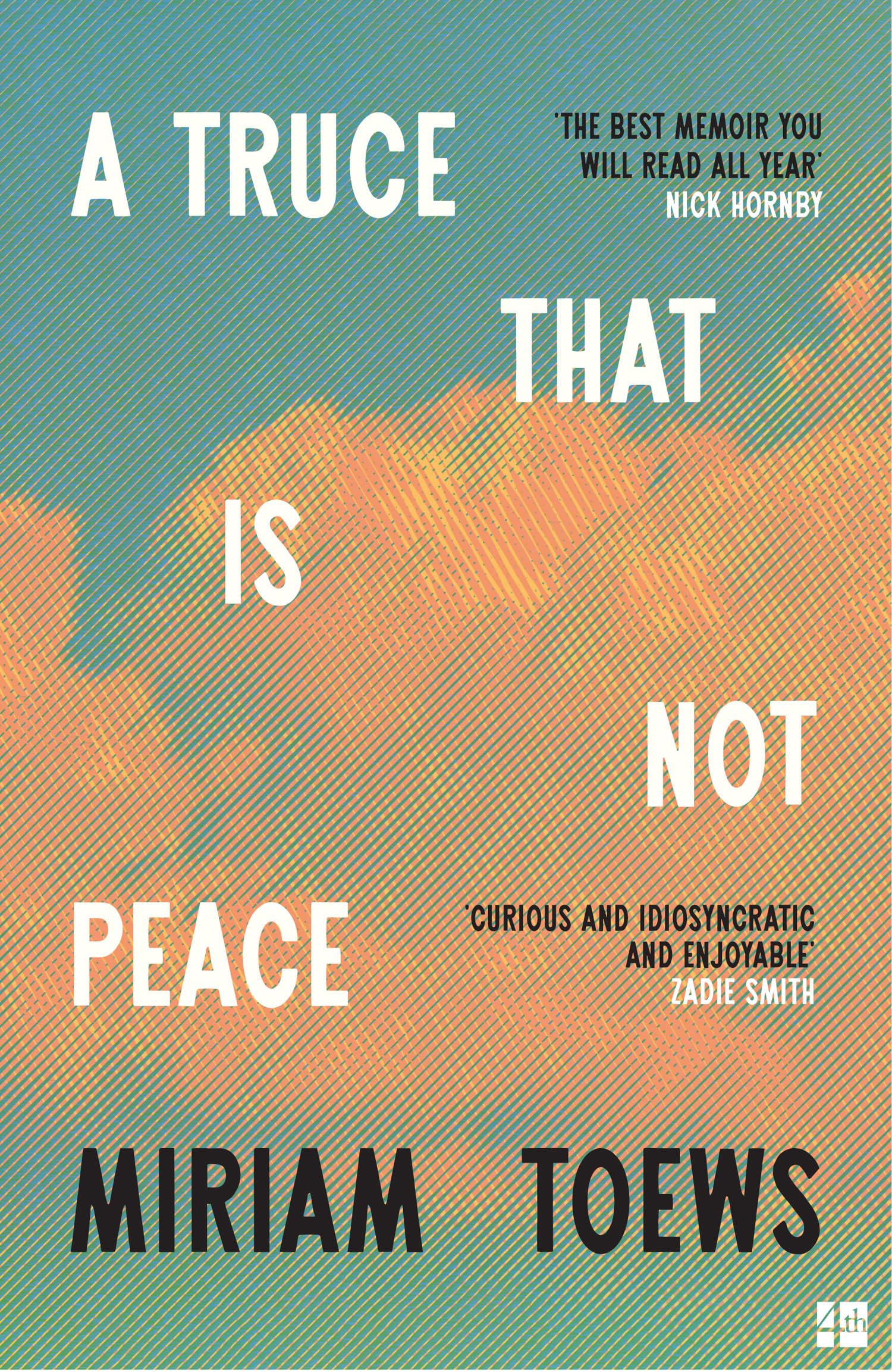 A Truce That Is Not Peace: The new memoir from the internationally bestselling author of Women Talking