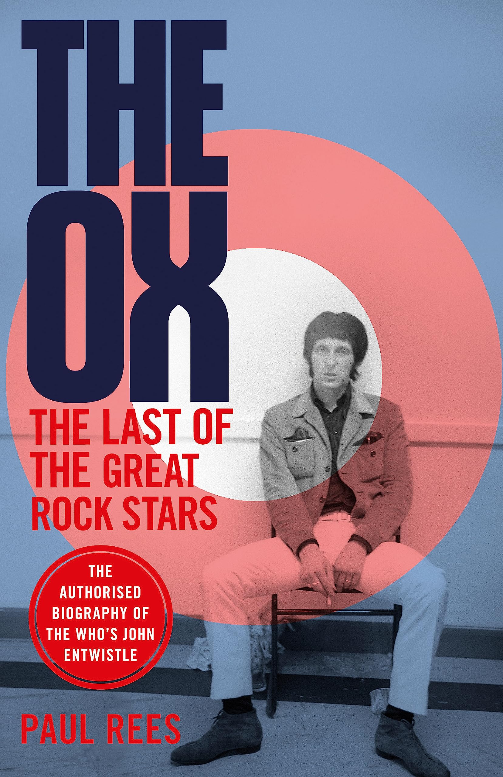 The Ox: The Last of the Great Rock Stars: The Authorised Biogra .9781472129406