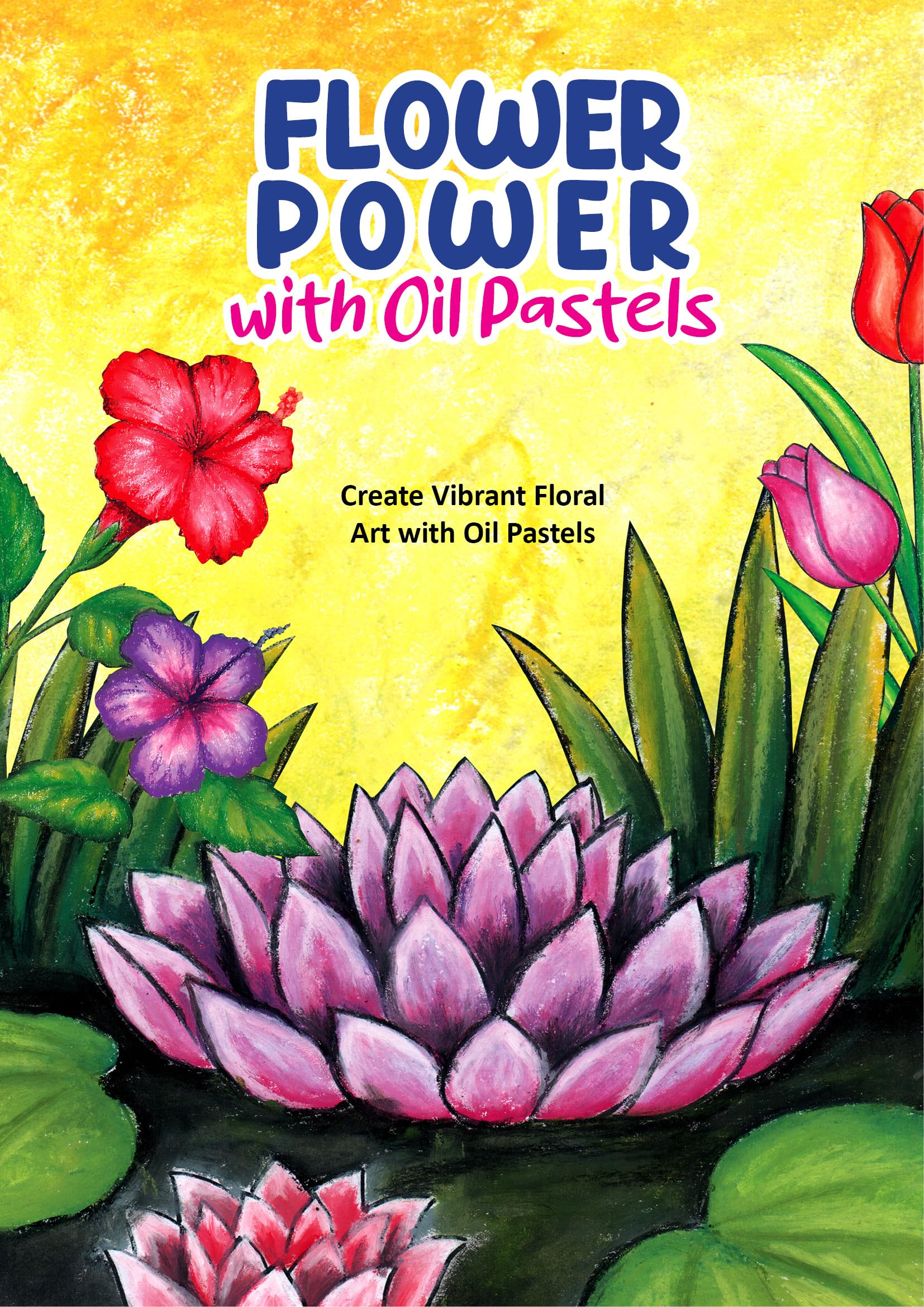 Pastels à l'huile techniques pour dessiner des fleurs éclatantes livre Flower Power