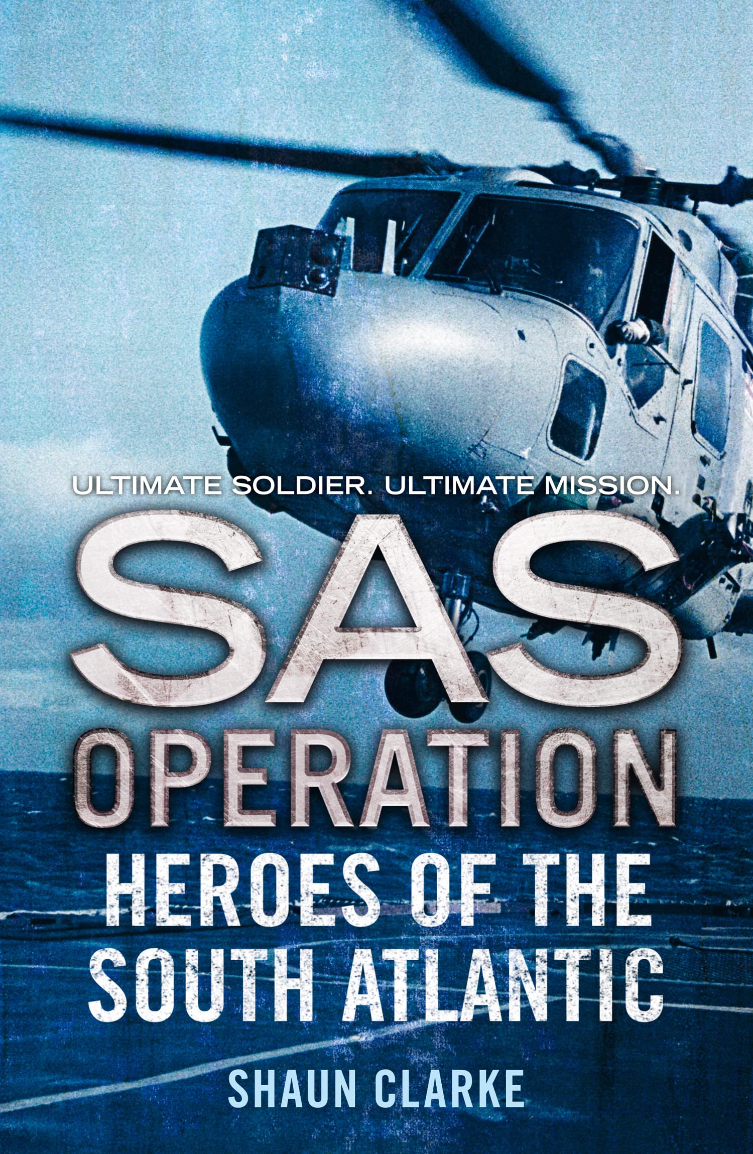 Heroes of the South Atlantic: A Gritty Falklands War Novel of SAS Sabotage and Behind-the-Lines Espionage (SAS Operation)