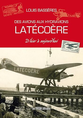 Des avions aux hydravions Latécoère d’hier à aujourd’hui