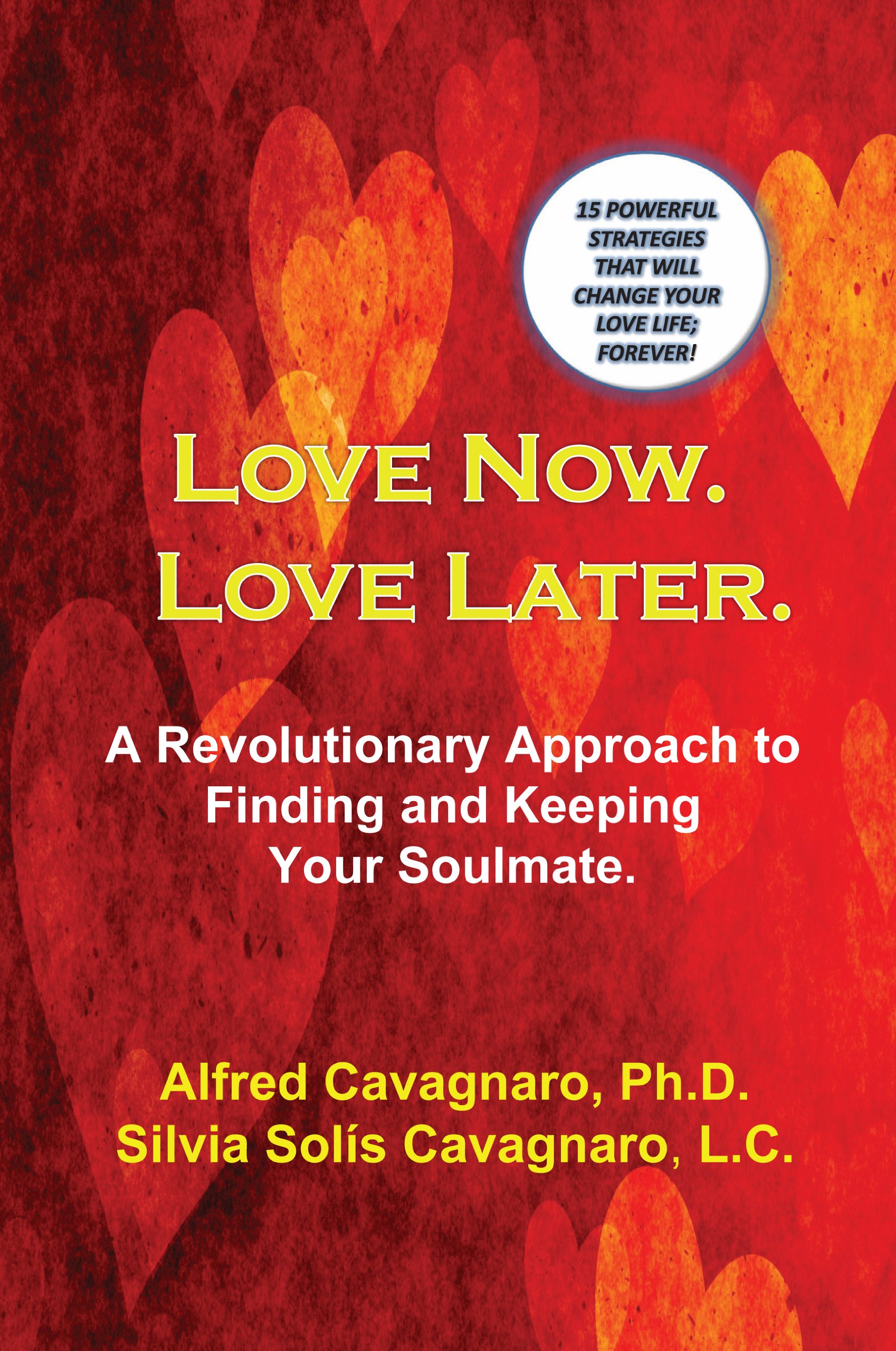 Love Now. Love Later: A Revolutionary Approach to Finding and Keeping Your Soulmate