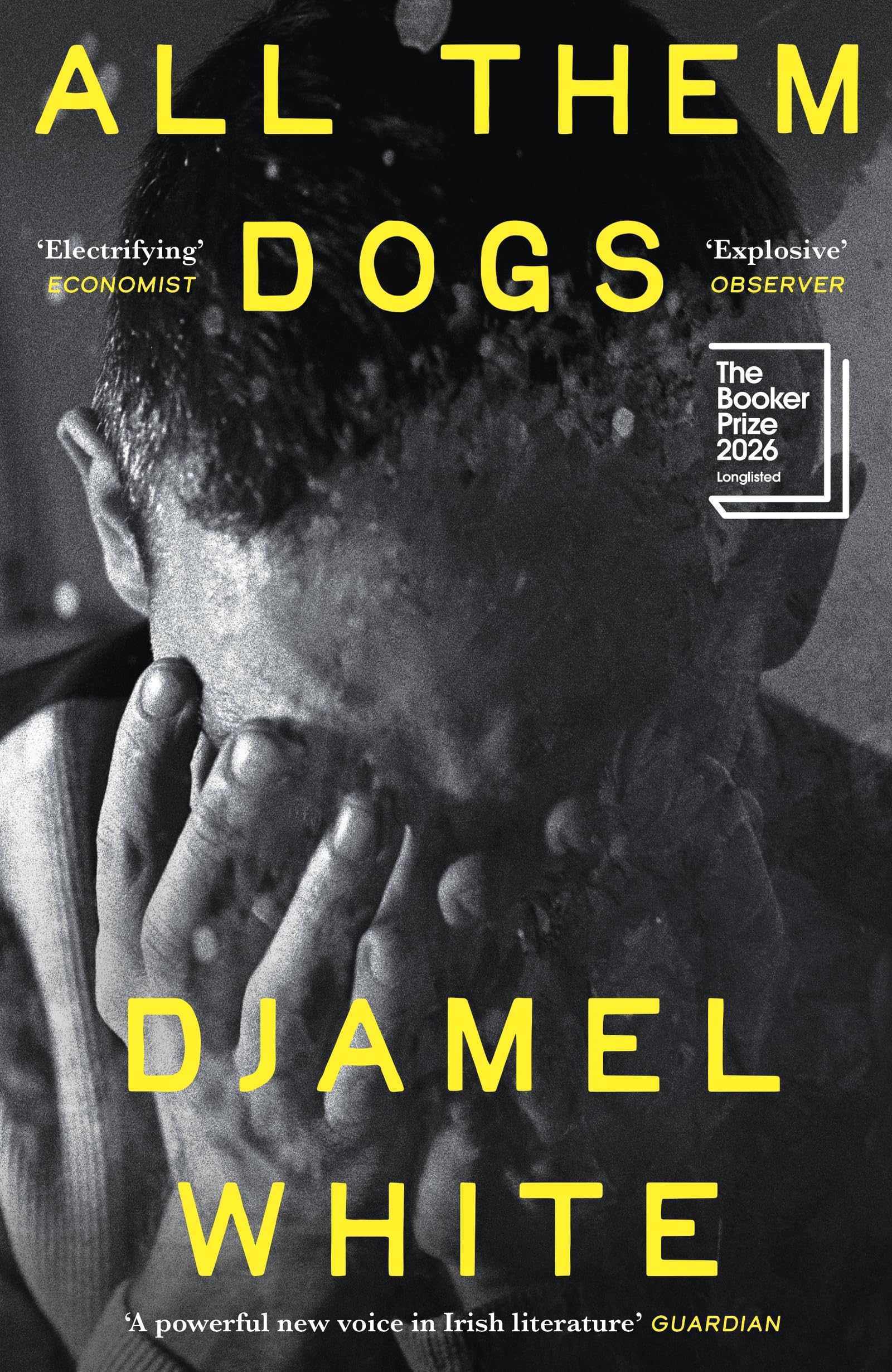 All Them Dogs by Djamel White (2026 Booker Longlist) Hardback