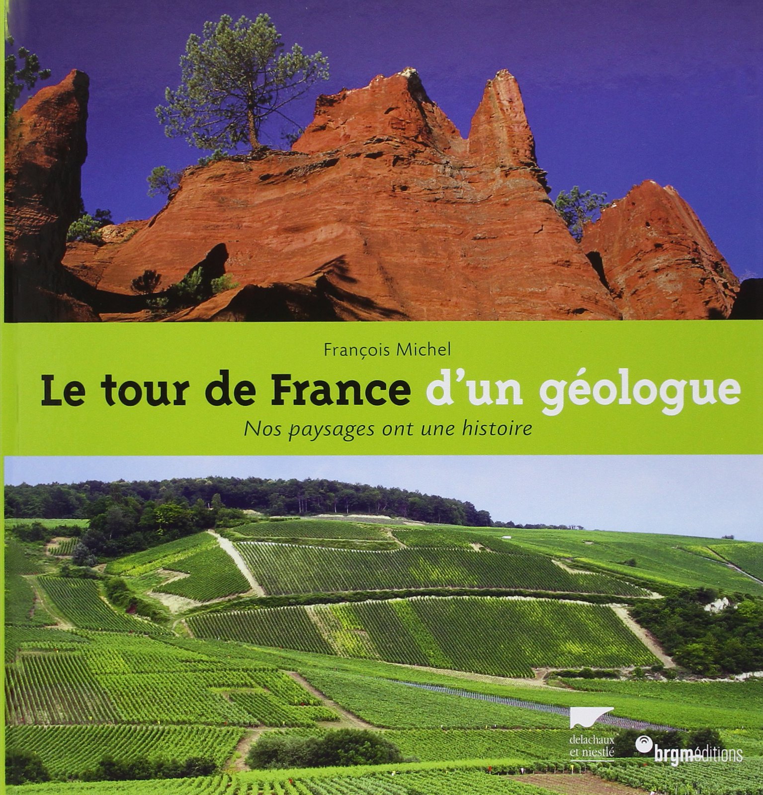 Le Tour de France d'un géologue: Nos paysages ont une histoire
