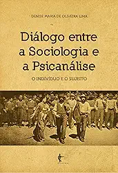 Diálogo entre a sociologia e a psicanálise: o indivíduo e o sujeito