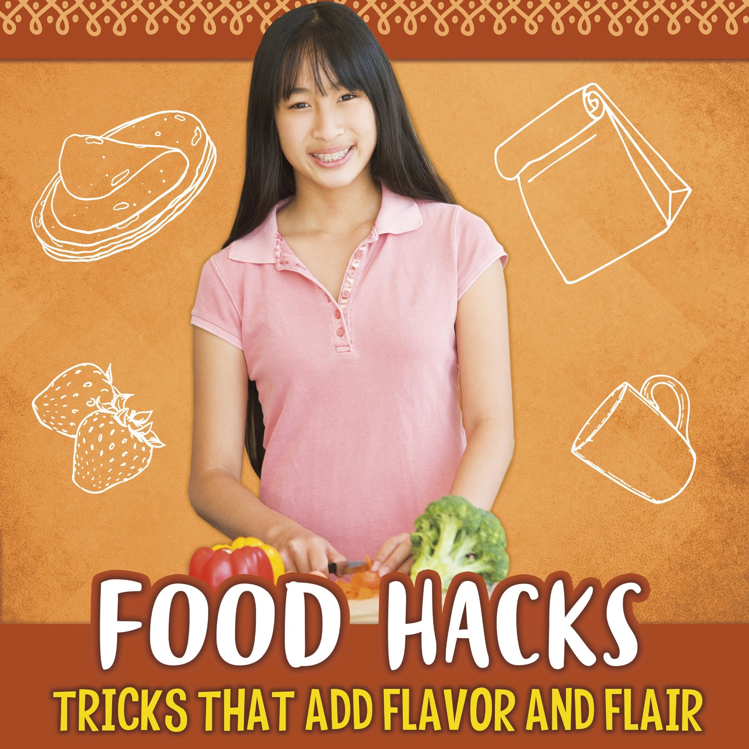 Food Hacks: Tricks That Add Flavor and Flair