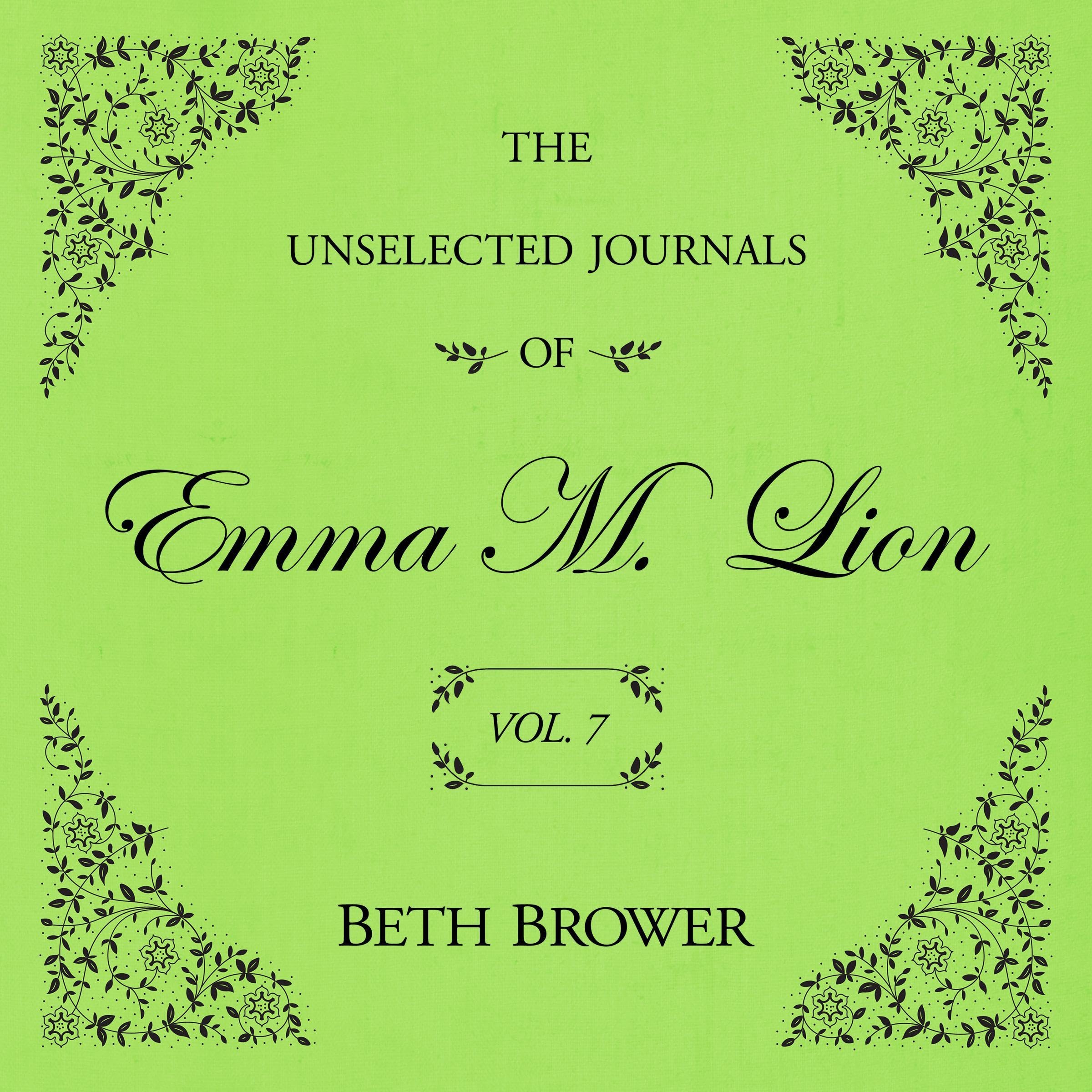 The Unselected Journals of Emma M. Lion: Vol. 7