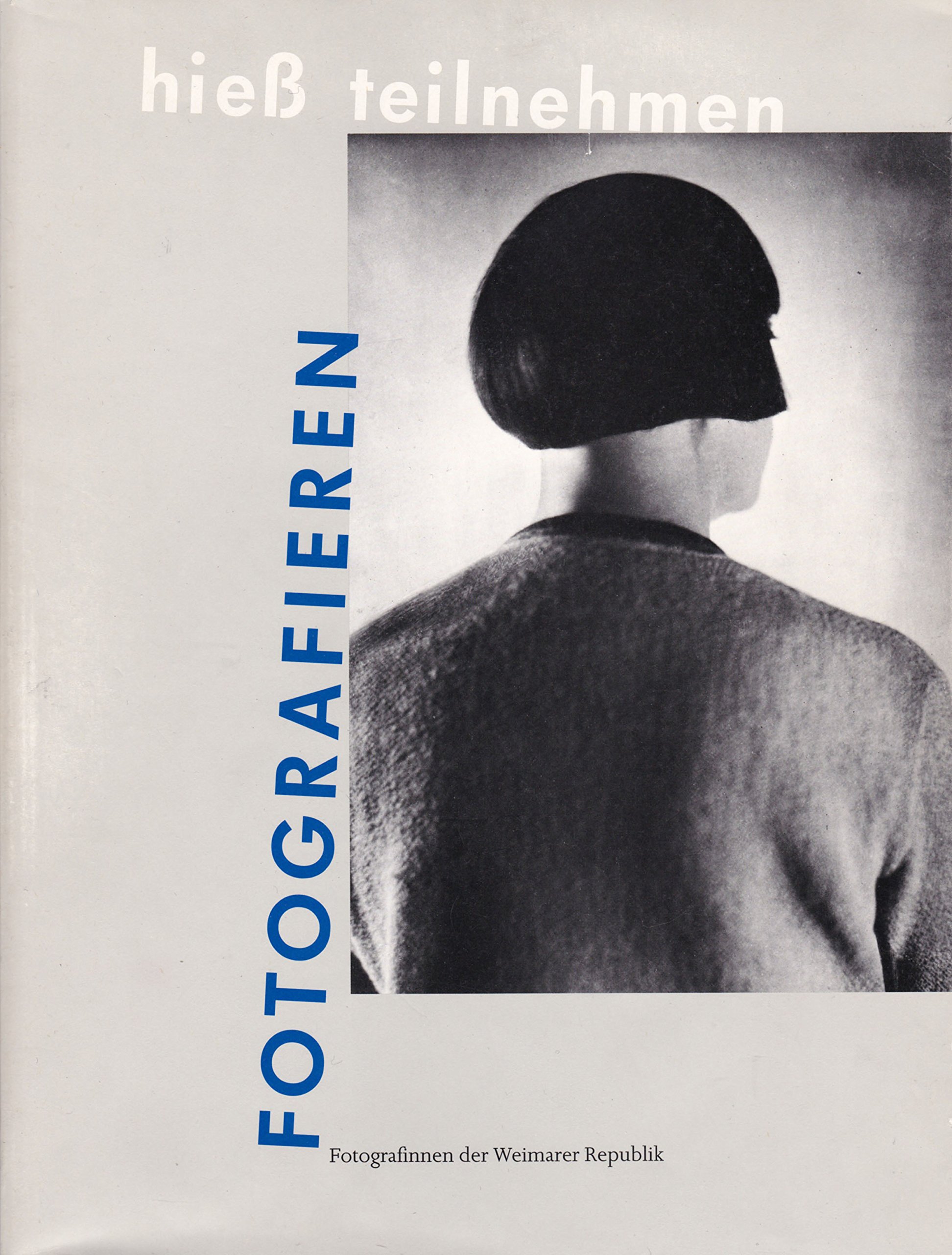 Fotografieren hiess teilnehmen. Fotografinnen der Weimarer Republik
