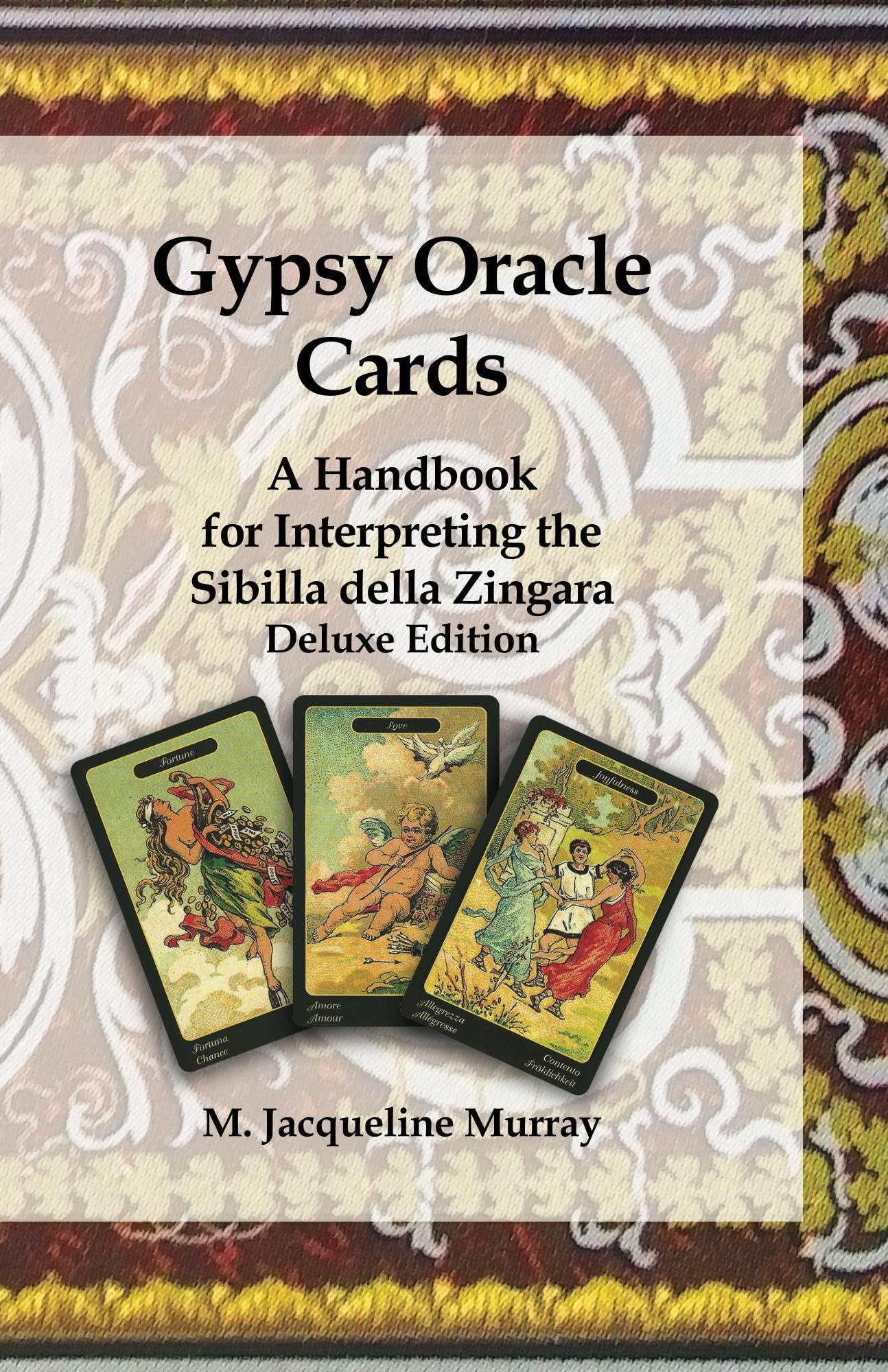 Gypsy Oracle Cards: A Handbook for Interpreting the Sibilla della Zingara: Deluxe Edition (Gypsy Oracle Cards: Mastering Interpretation of the Sibilla della Zingara)