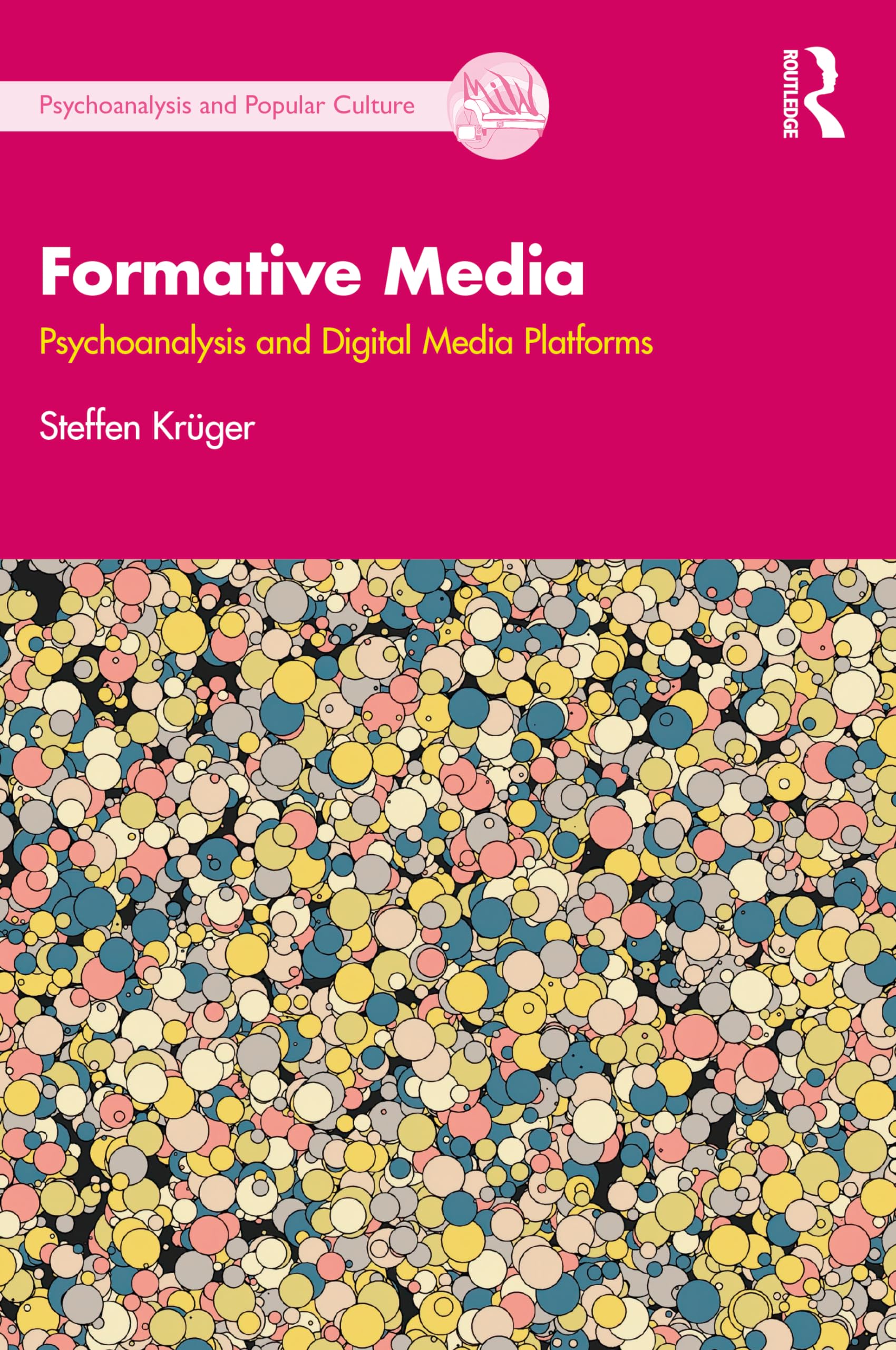 Formative Media: Psychoanalysis and Digital Media Platforms (The Psychoanalysis and Popular Culture Series)