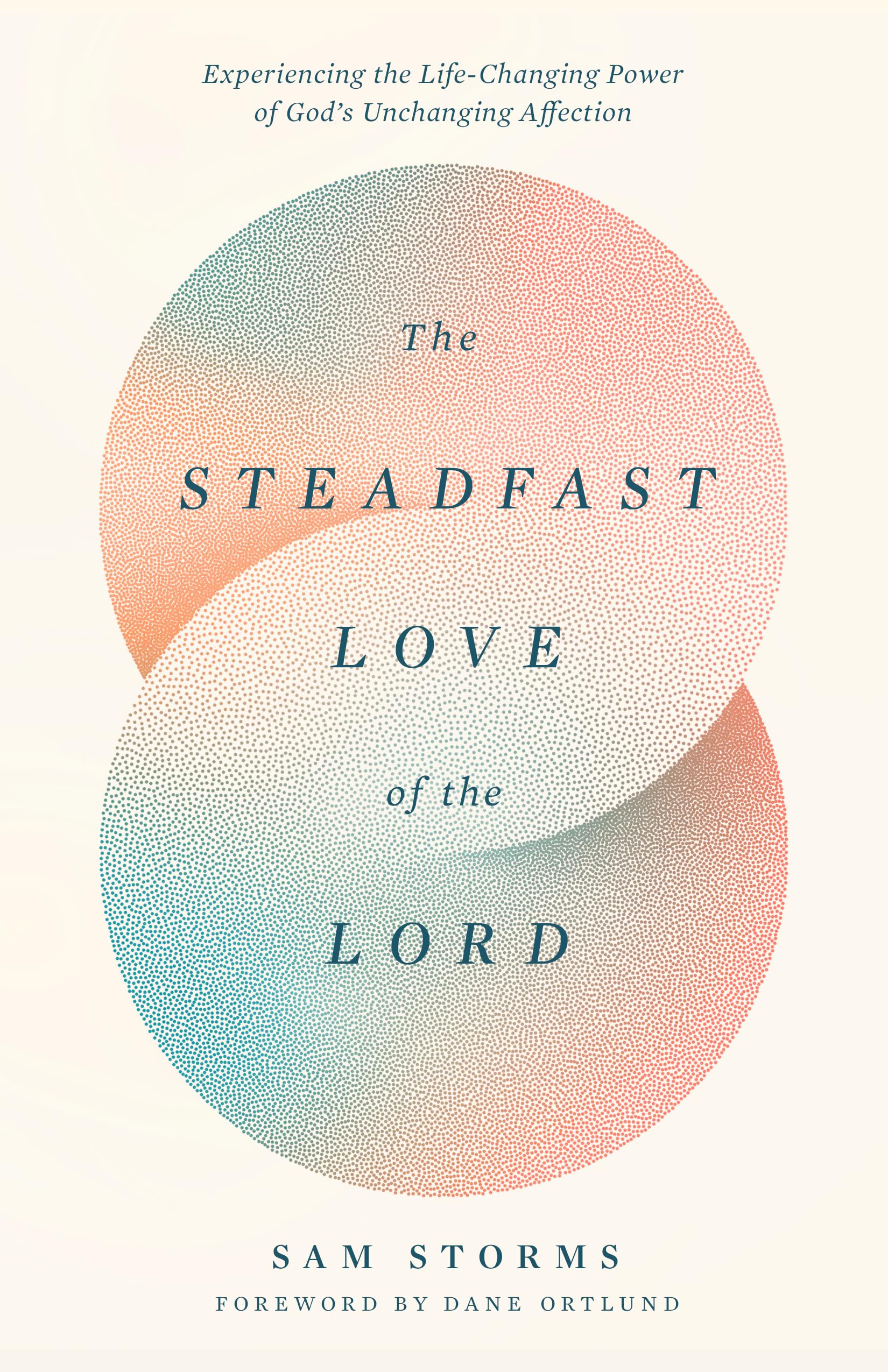 The Steadfast Love of the Lord by Sam Storms PAPERBACK 9781433593871