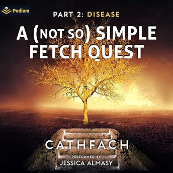 A (Not So) Simple Fetch Quest: Part 2: Disease Audiobook by Cath fach episode artwork