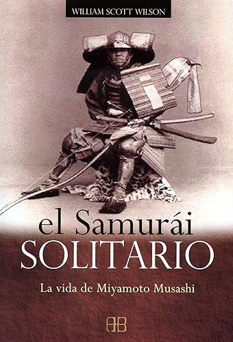 El samurái solitario: La vida de Miyamoto Musashi (ARTES MARCIALES Y DEPORTES)