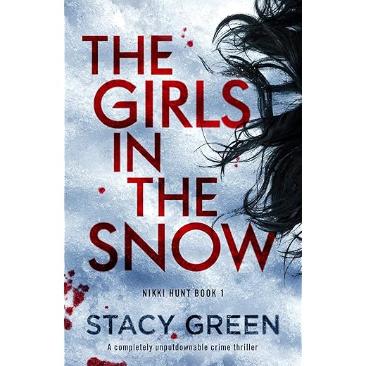 The Girls in the Snow: A completely unputdownable crime thriller (Nikki Hunt Book 1)