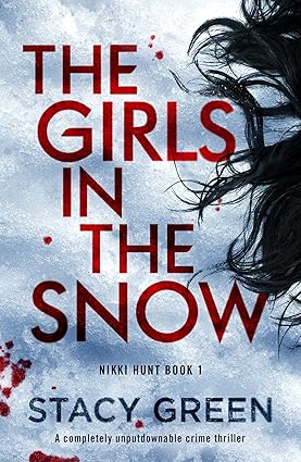 The Girls in the Snow: A completely unputdownable crime thriller (Nikki Hunt Book 1)