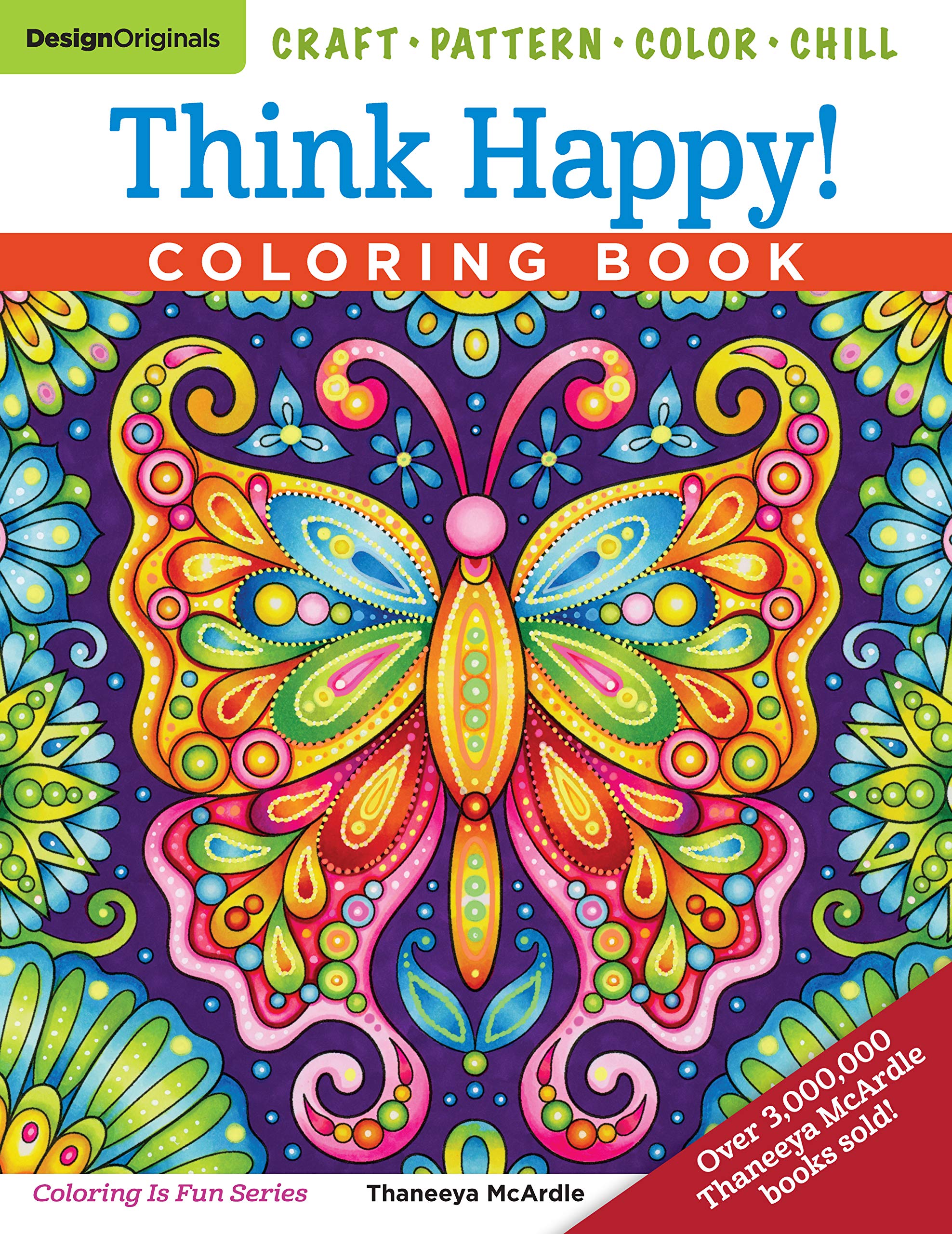 Think Happy! Coloring Book: Craft, Pattern, Color, Chill (Design Originals) 96 Playful Art Activities on Extra-Thick Perforated Paper; Tips & Techniques from Artist Thaneeya McArdle (Coloring Is Fun)
