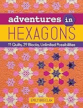 Adventures in Hexagons: 11 Quilts, 29 Blocks, Unlimited Possibilities - Buy now