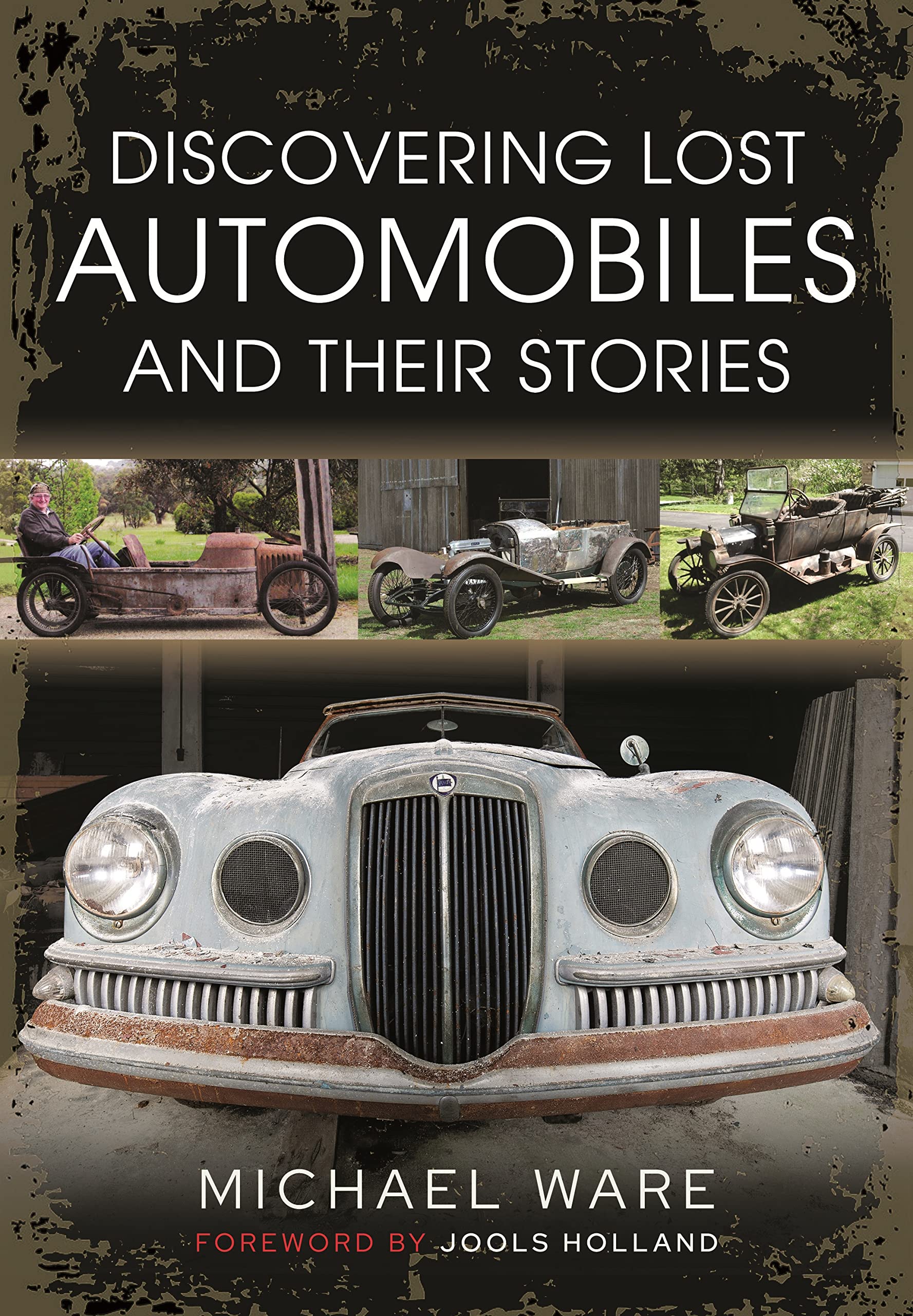 Discovering Lost Automobiles and their Stories by Michael Ware (Hardback Book)