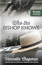 Who the Bishop Knows (The Amish Bishop Mysteries Book 3)