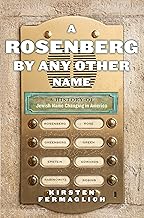 A Rosenberg by Any Other Name: A History of Jewish Name Changing in America (Goldstein-Goren Series in American Jewish Studies, 9)