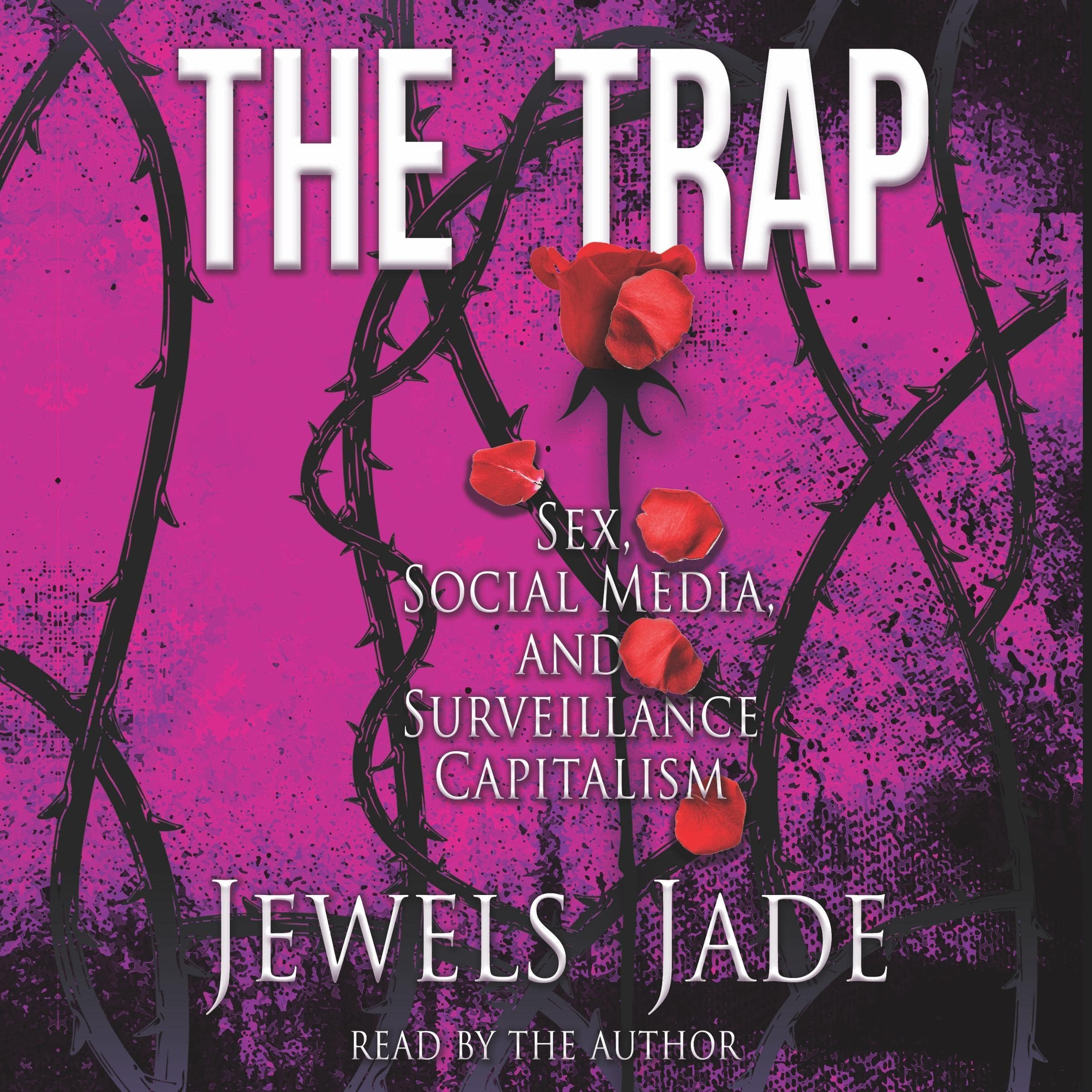 The Trap: Sex, Social Media, and Surveillance Capitalism