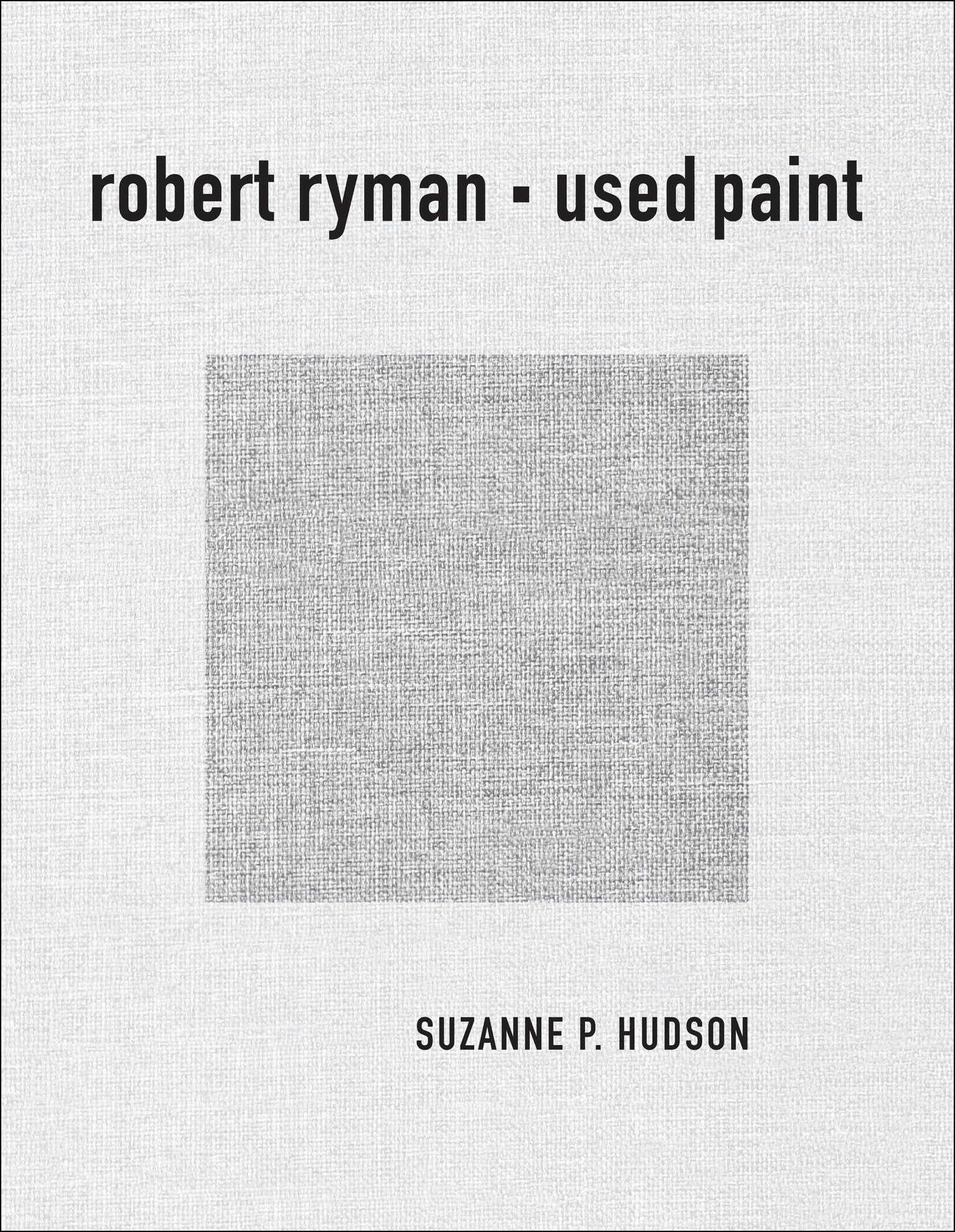 Robert Ryman: Used Paint monographie peintre américain contemporain