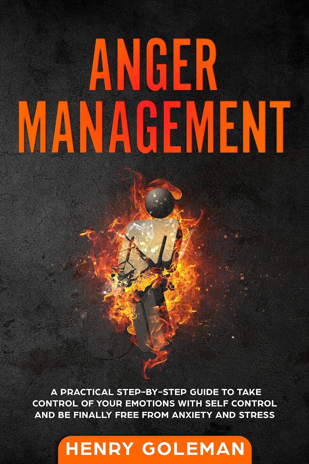 Anger Management: A Practical Step-By-Step Guide to Take Control of ...