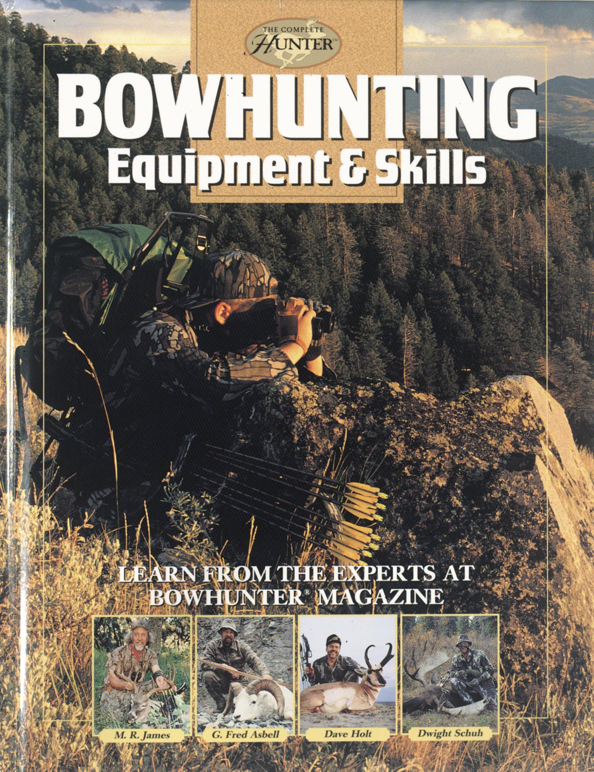 Bowhunting Equipment & Skills: Learn From the Experts at Bowhunter Magazine (The Complete Hunter)