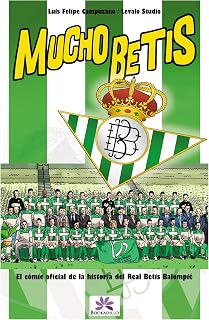 Mucho Betis: Cómic oficial de la historia del Real Betis Balompié (SIN COLECCION)