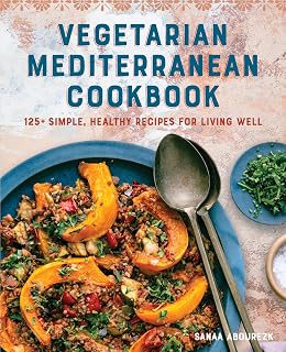 Vegetarian Mediterranean Cookbook: 125+ Easy Healthy Recipes by Sanaa Abourezk for Wellness