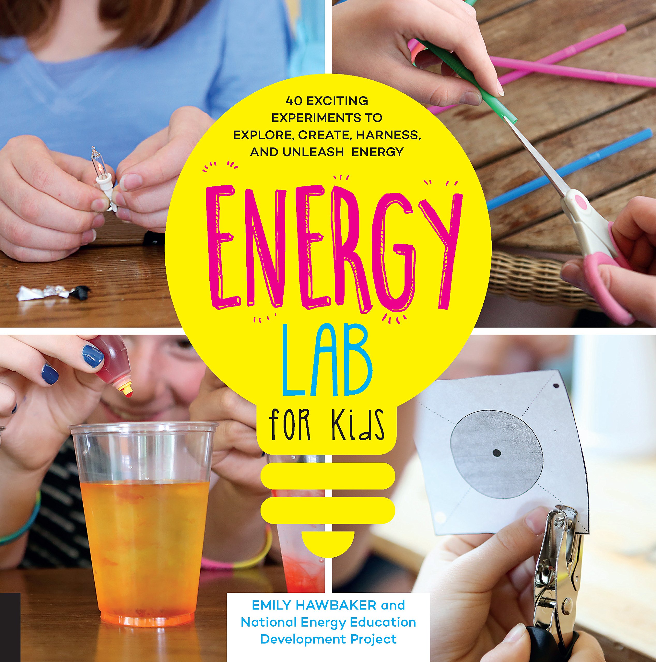Energy Lab for Kids: 40 Exciting Experiments to Explore, Create, Harnes