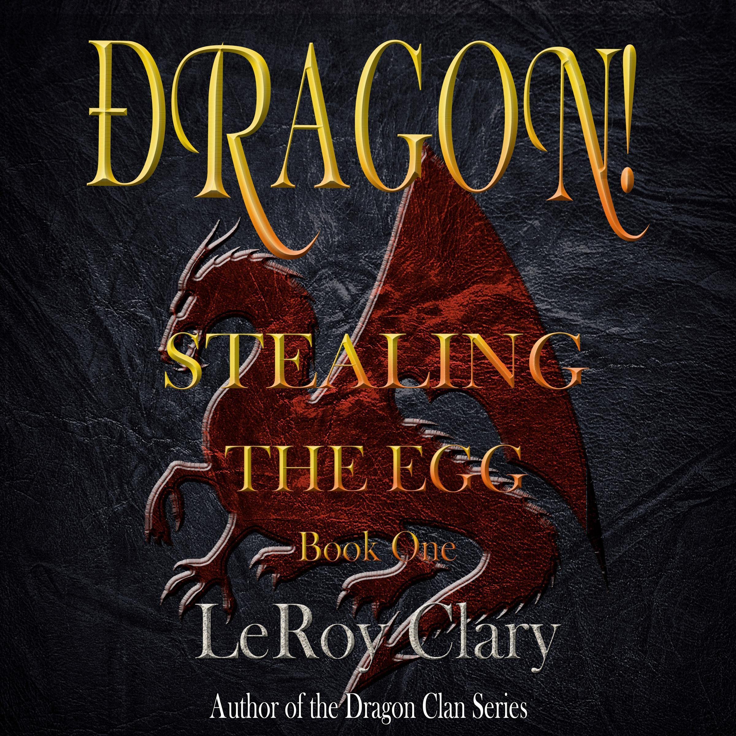 Cover art for DRAGON!, Book 1: Stealing the Egg