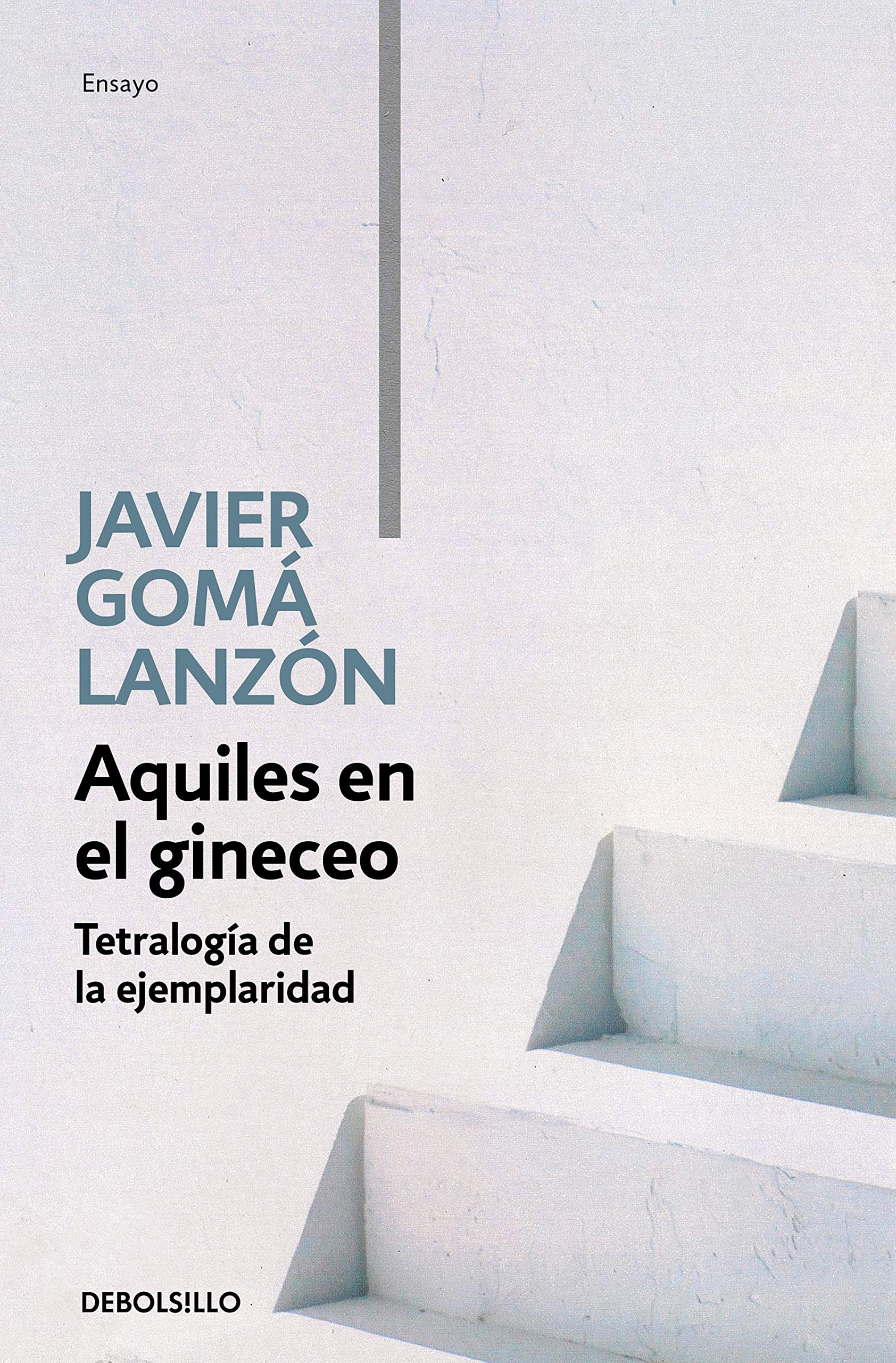 Aquiles en el gineceo (Tetralogía de la ejemplaridad) (Ensayo | Filosofía)