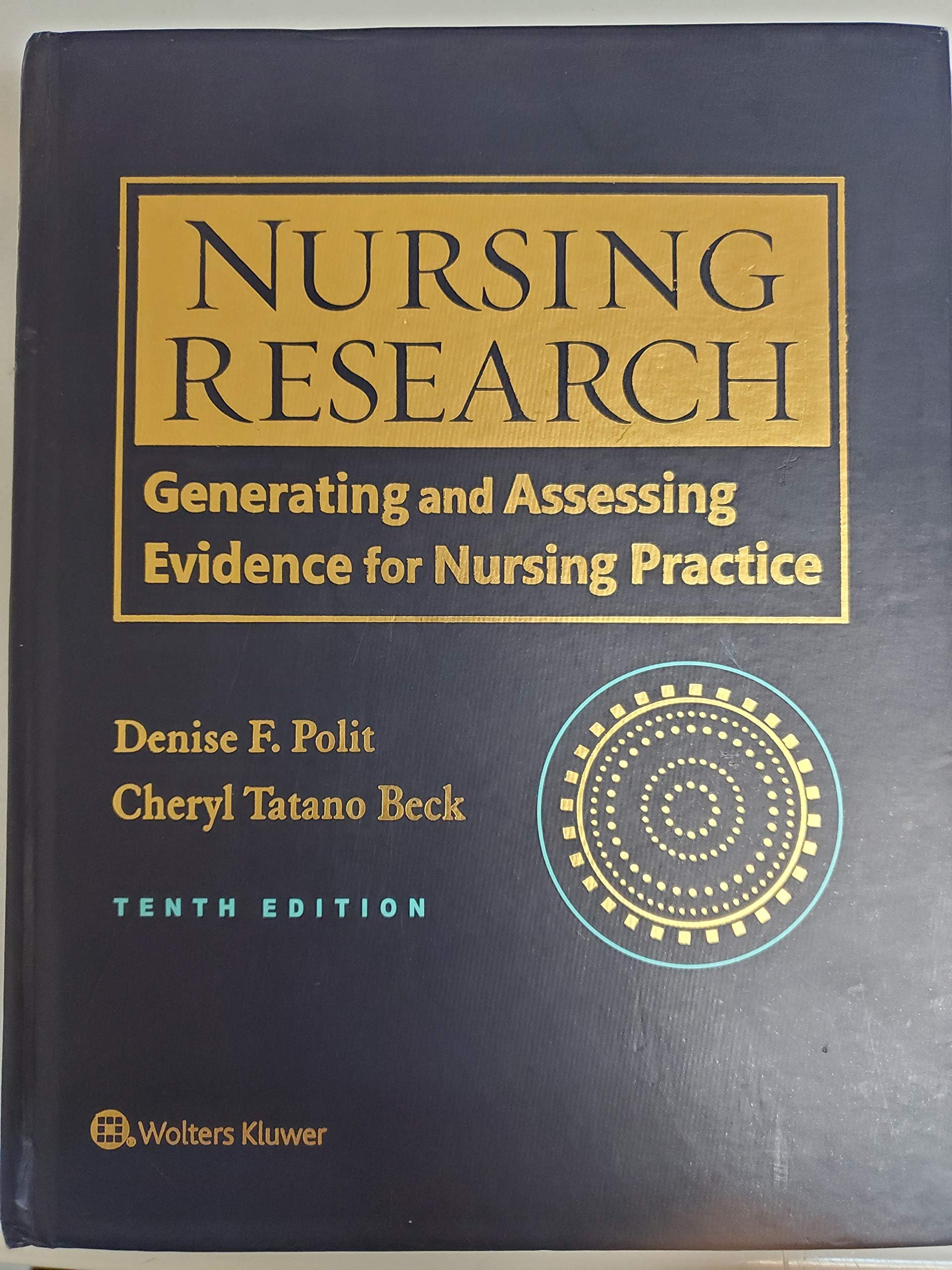Nursing Research: Generating and Assessing Evidence for Nursing Practice by Denise F. Polit PhD FAAN Cheryl Tatano Beck DNSc CNM FAAN 10 edition Hardcover – January 1, 1940
