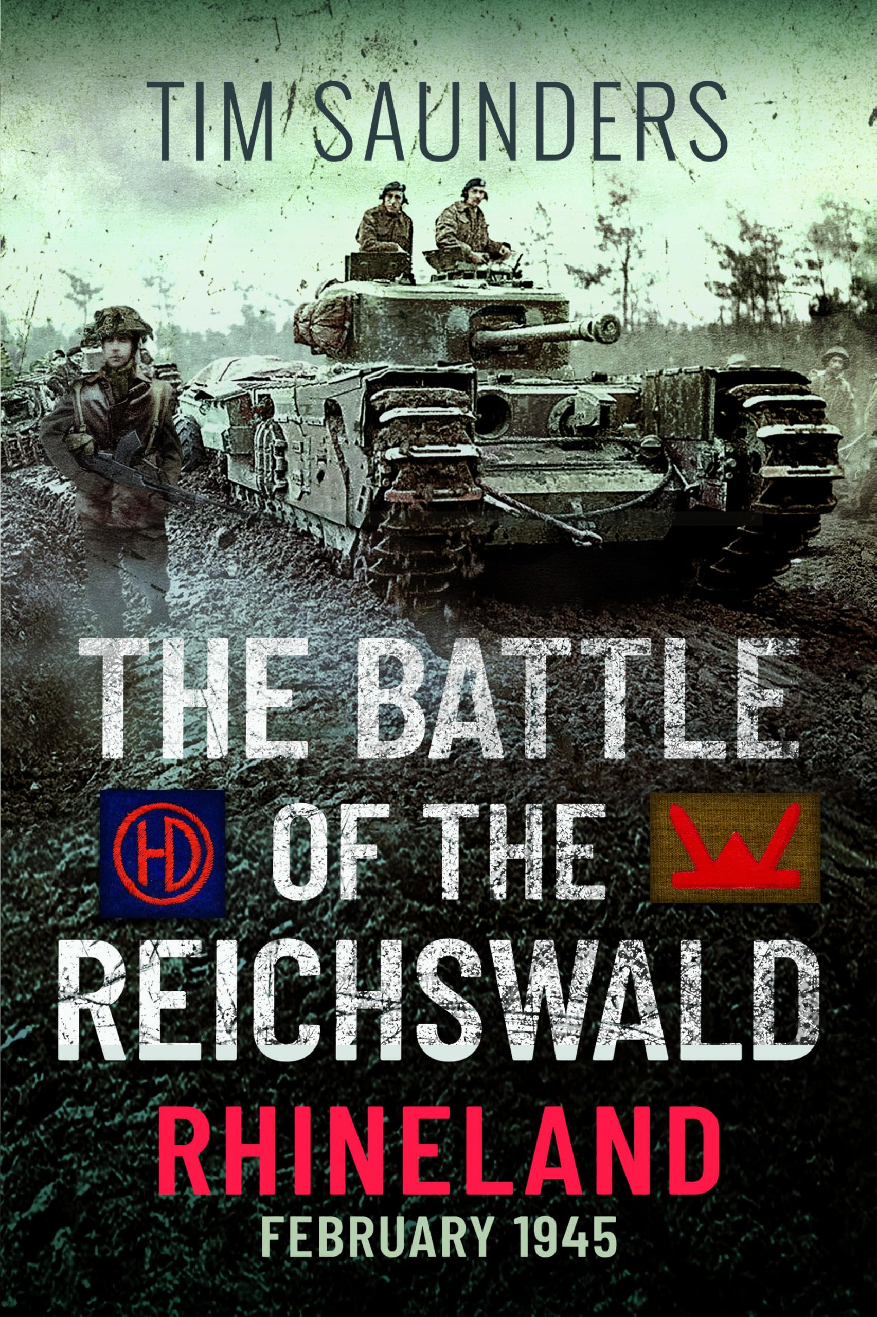 The Battle of the Reichswald  Rhineland by Tim Saunders PAPERBACK 9781399016872