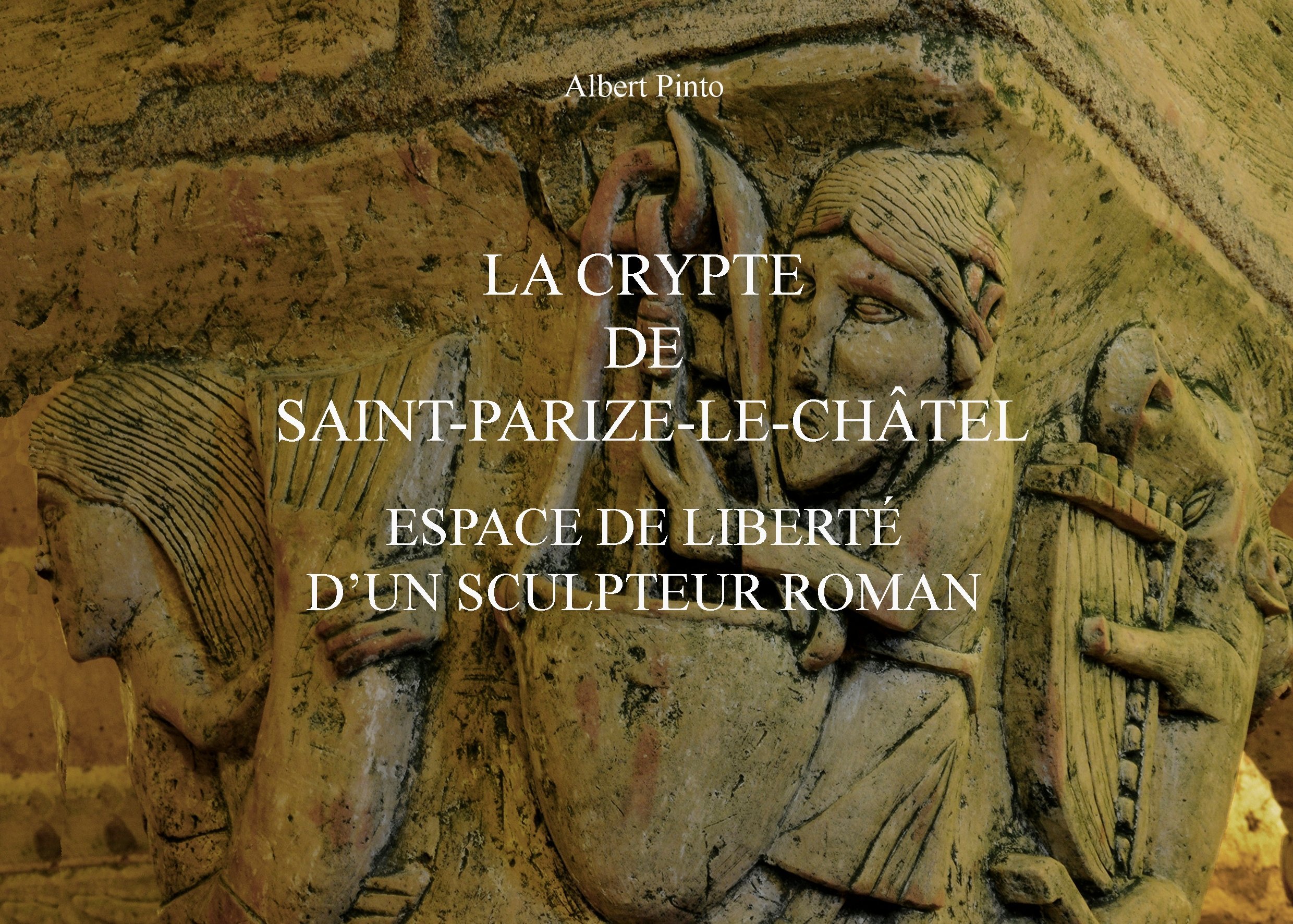 La crypte de Saint-Parize-le-Châtel, espace de liberté d'un sculpteur roman (French Edition)