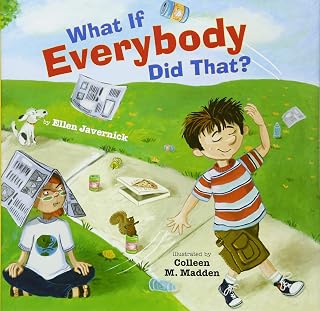 What If Everybody Did That? by Ellen Javernick - Children's Book on Values, Responsibility & Good Behavior