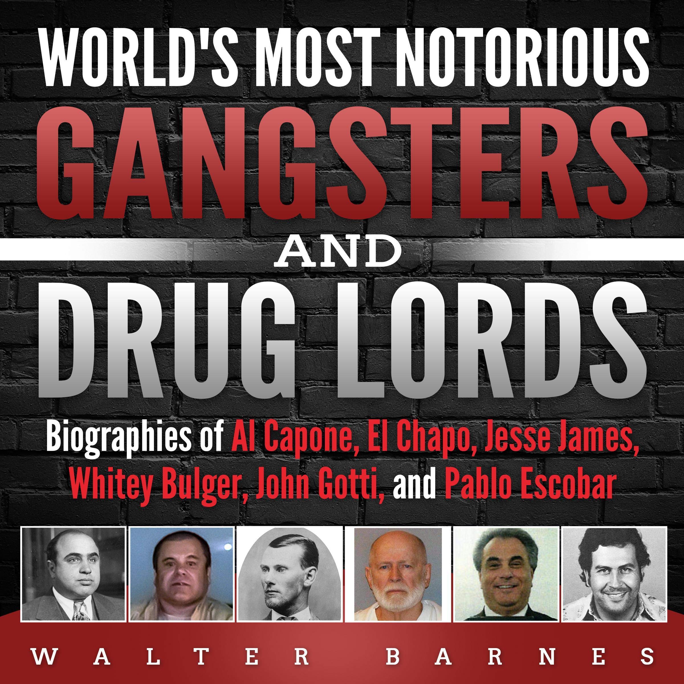 World's Most Notorious Gangsters and Drug Lords