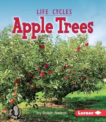 Apple Trees (First Step Nonfiction ― Plant Life Cycles)