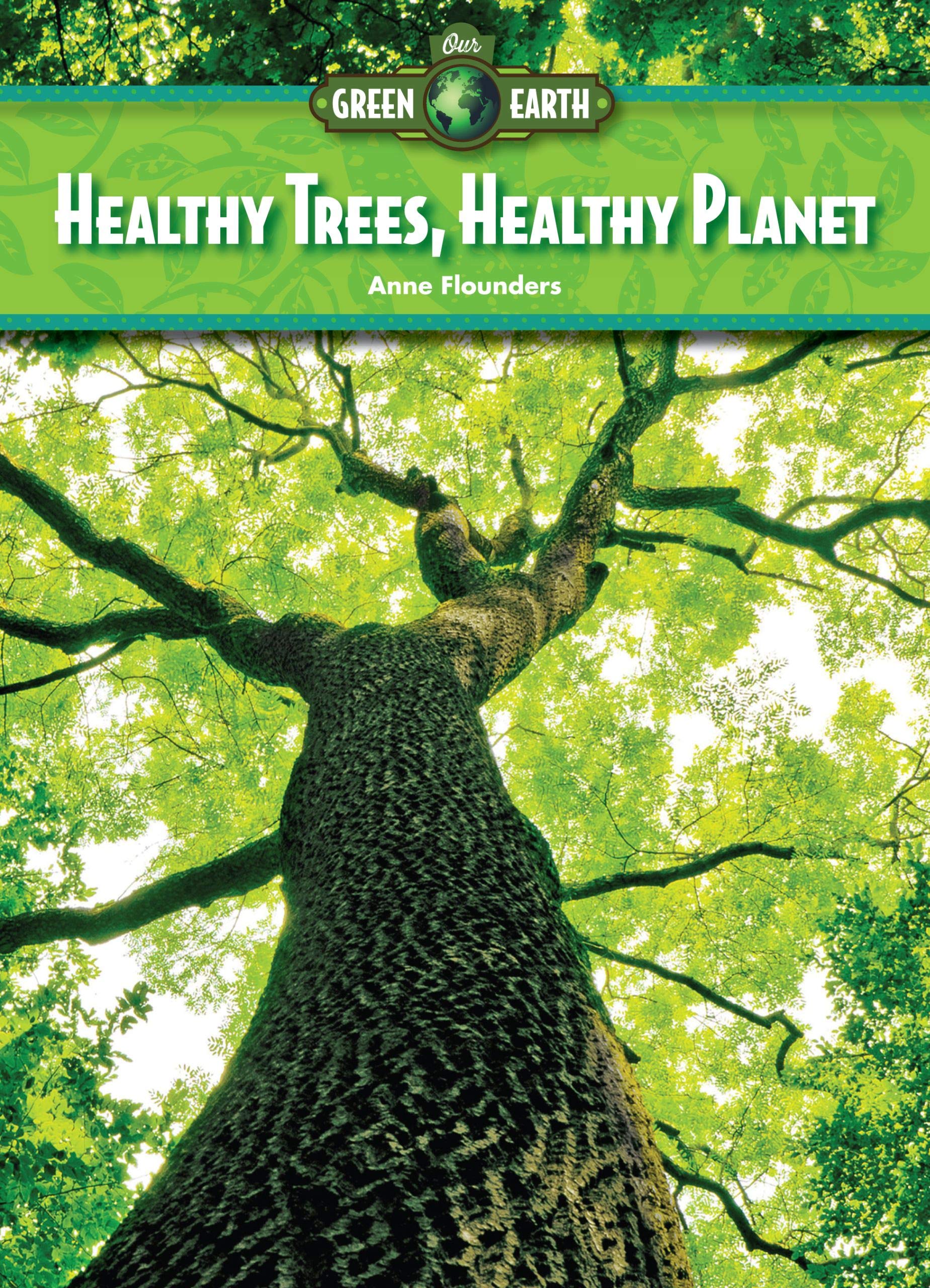 Healthy Trees, Healthy Planet (Our Green Earth)