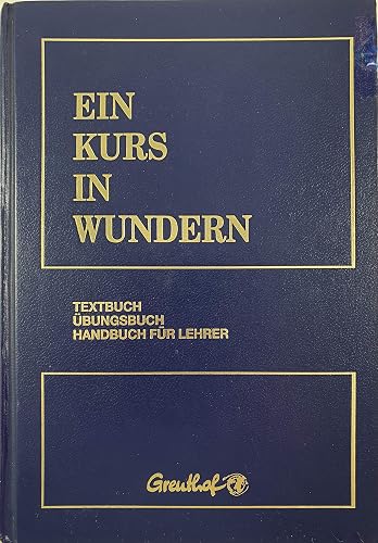 Ein Kurs in Wundern: Textbuch /Übungsbuch /Handbuch für Lehrer