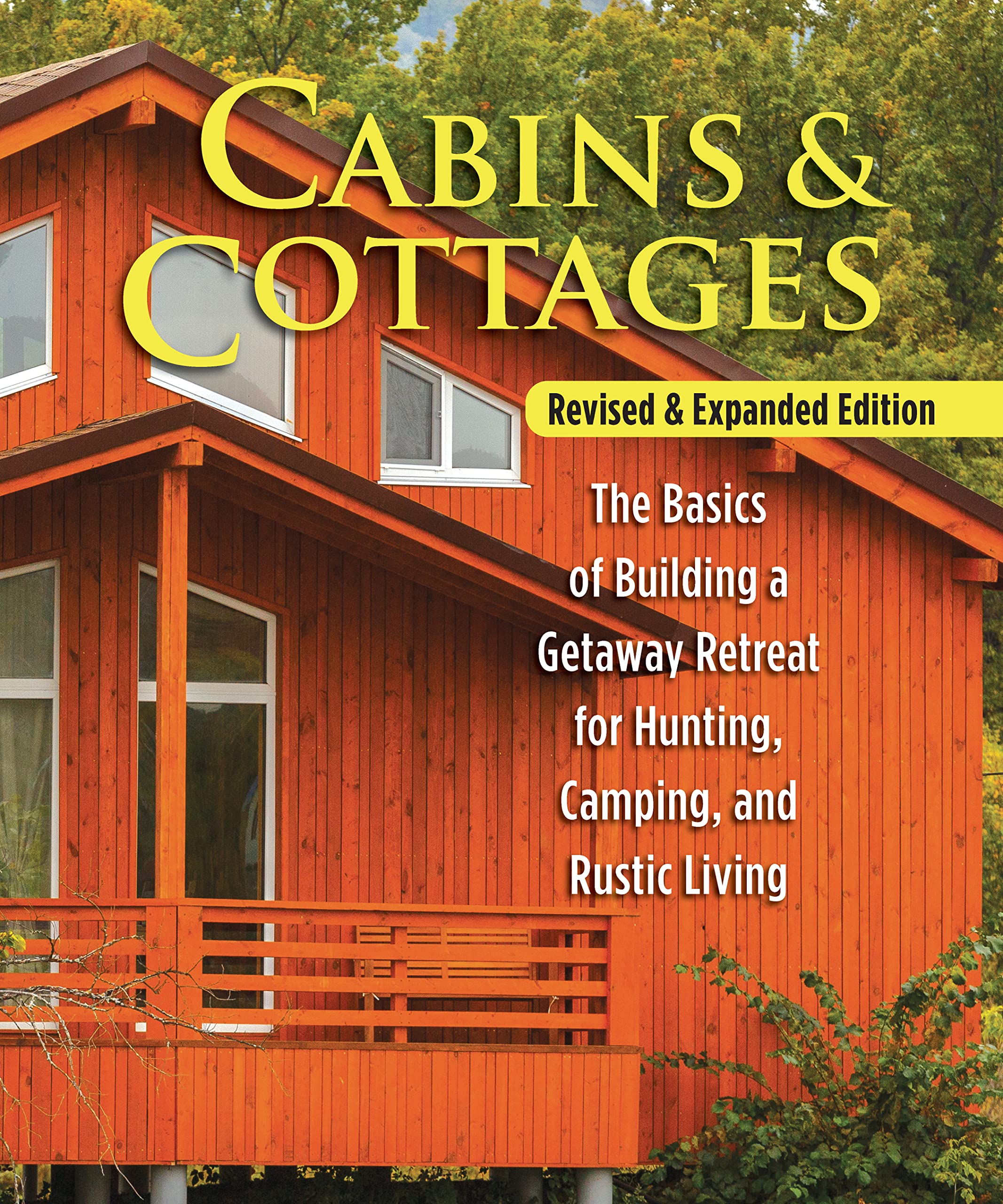 Cabins & Cottages, Revised & Expanded Edition: The Basics of Building a Getaway Retreat for Hunting, Camping, and Rustic Living (Fox Chapel Publishing