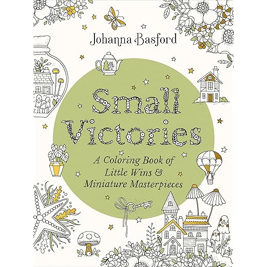 Small Victories: A Coloring Book of Little Wins and Miniature Masterpieces