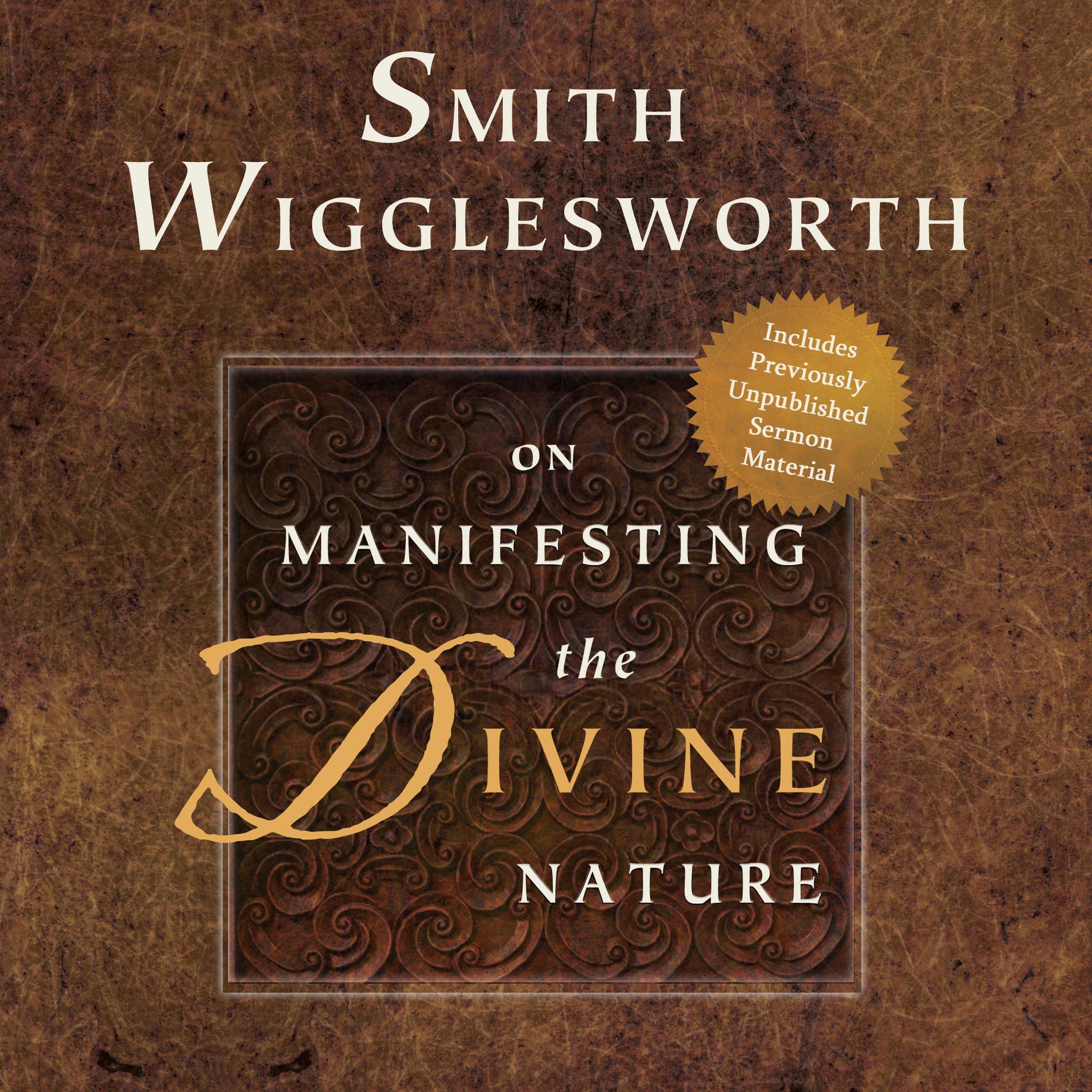 Smith Wigglesworth on Manifesting the Divine Nature