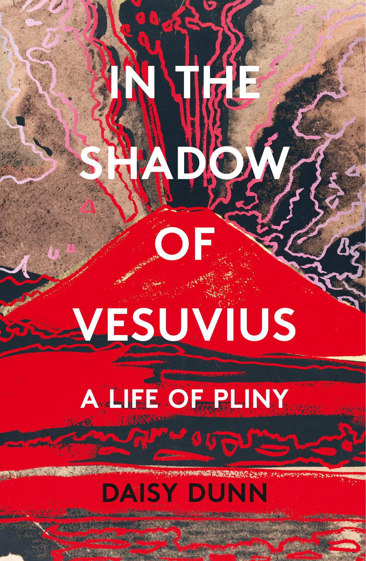 In the Shadow of Vesuvius A Life of Pliny by Daisy Dunn (Paperback Book)