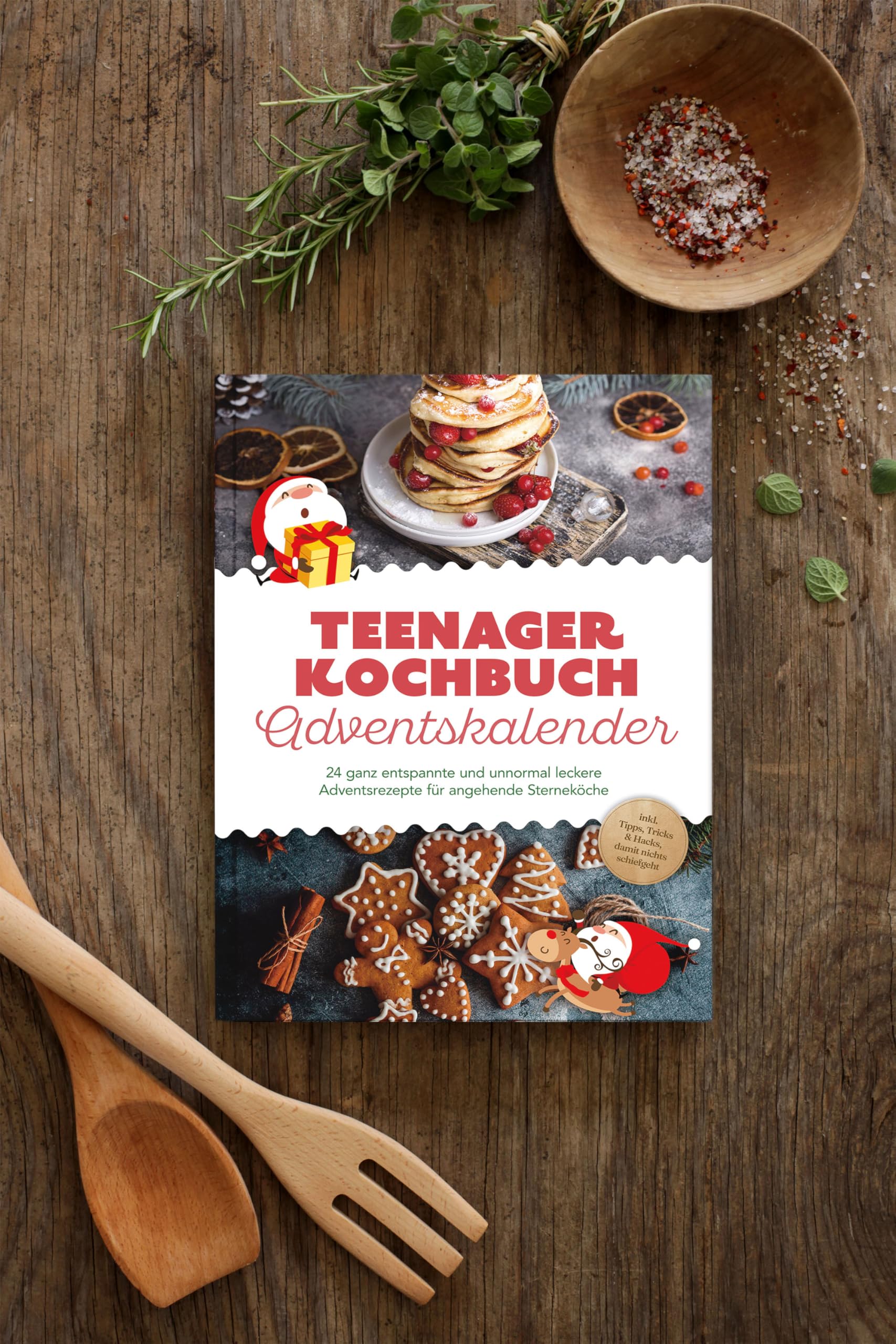 Teenager Kochbuch Adventskalender: 24 ganz entspannte und unnormal leckere Adventsrezepte für angehende Sterneköche - inkl. Tipps, Tricks & Hacks, damit nichts schiefgeht